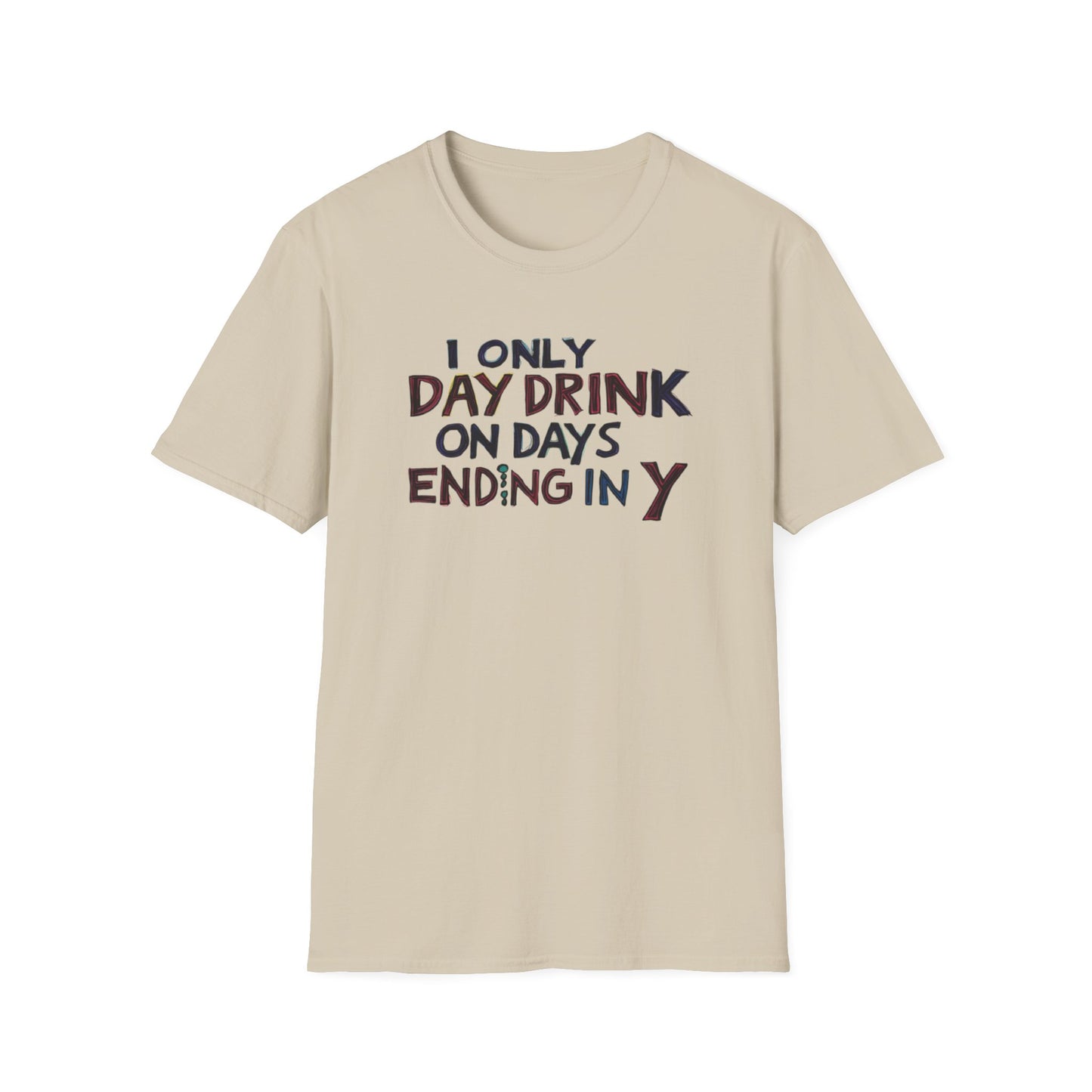 I Only Day Drink on Days Ending in Y Unisex Softstyle T-Shirt - Perfect for Casual Gatherings & Holidays