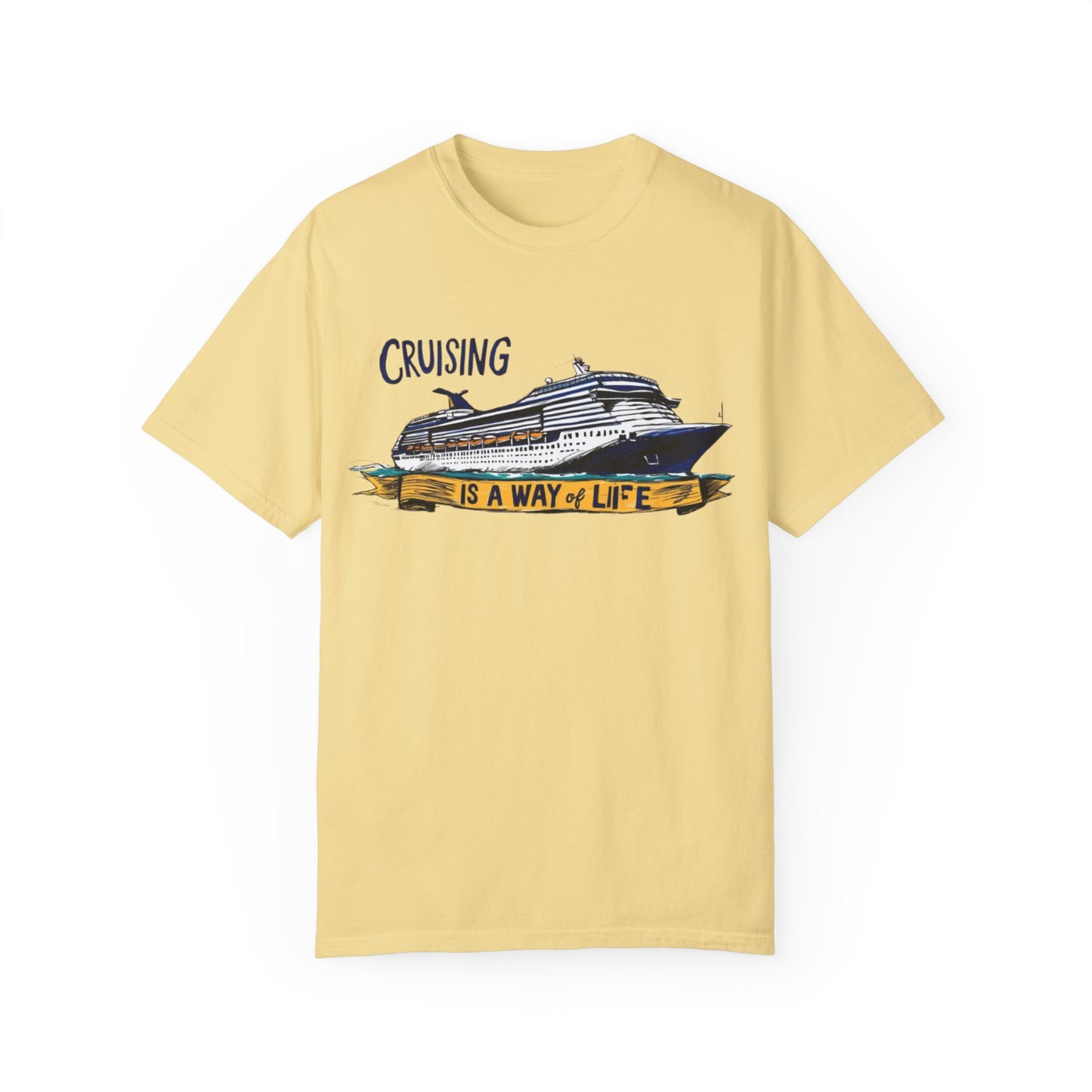 Cruising Is a Way of Life Unisex Garment-Dyed T-Shirt