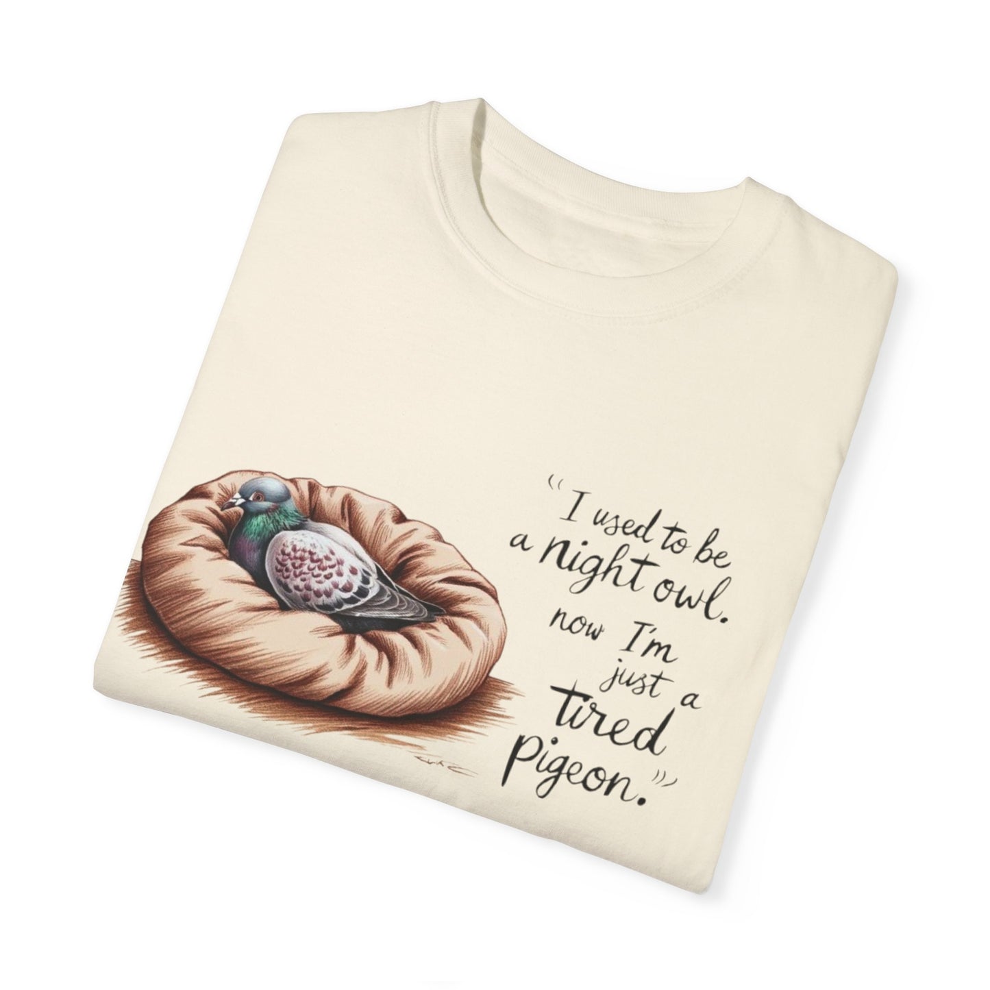 "I used to be a night owl, now I'm just a tired pigeon" Funny Night Owl T-Shirt