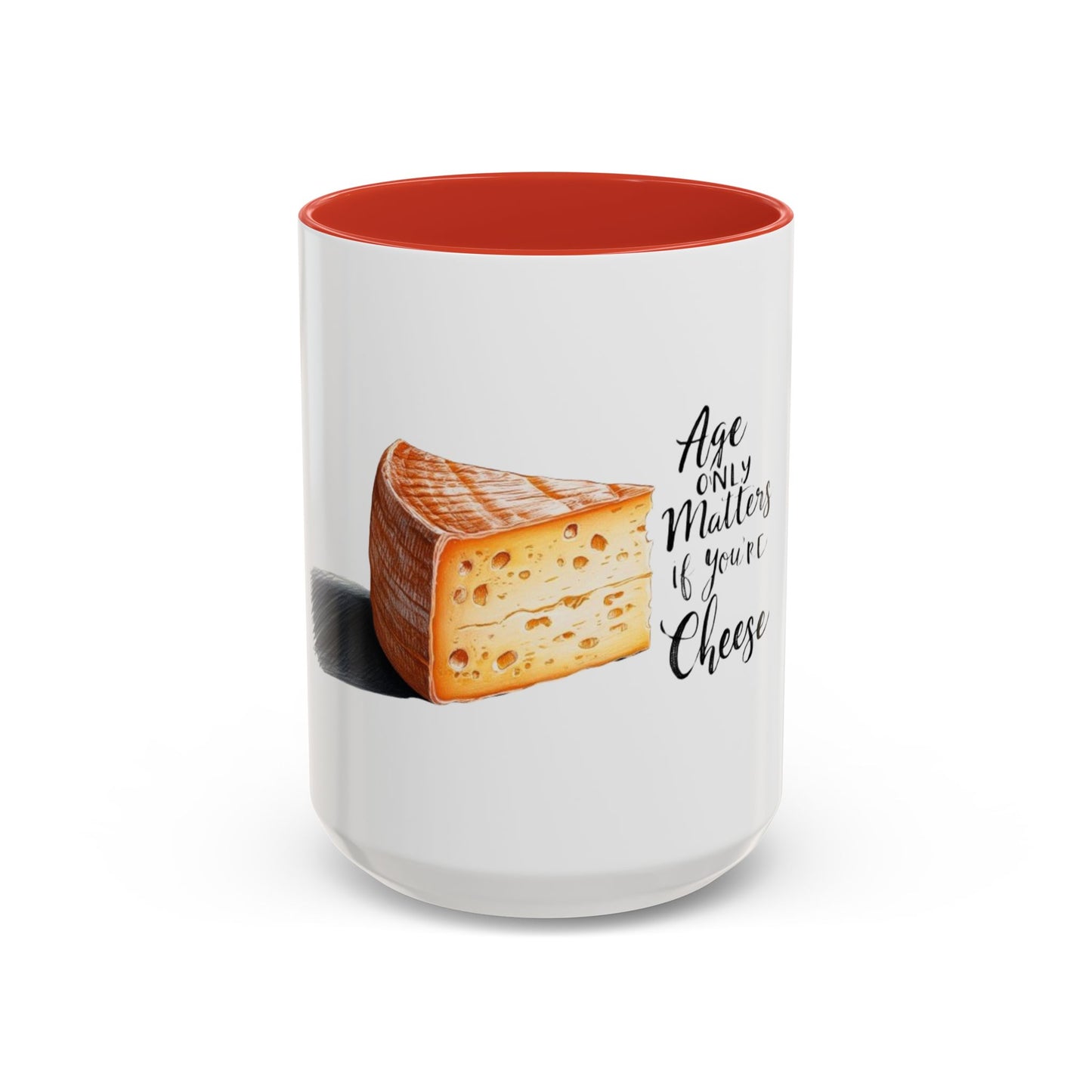 Age only matters if you're cheese Accent Coffee Mug - 11 & 15oz