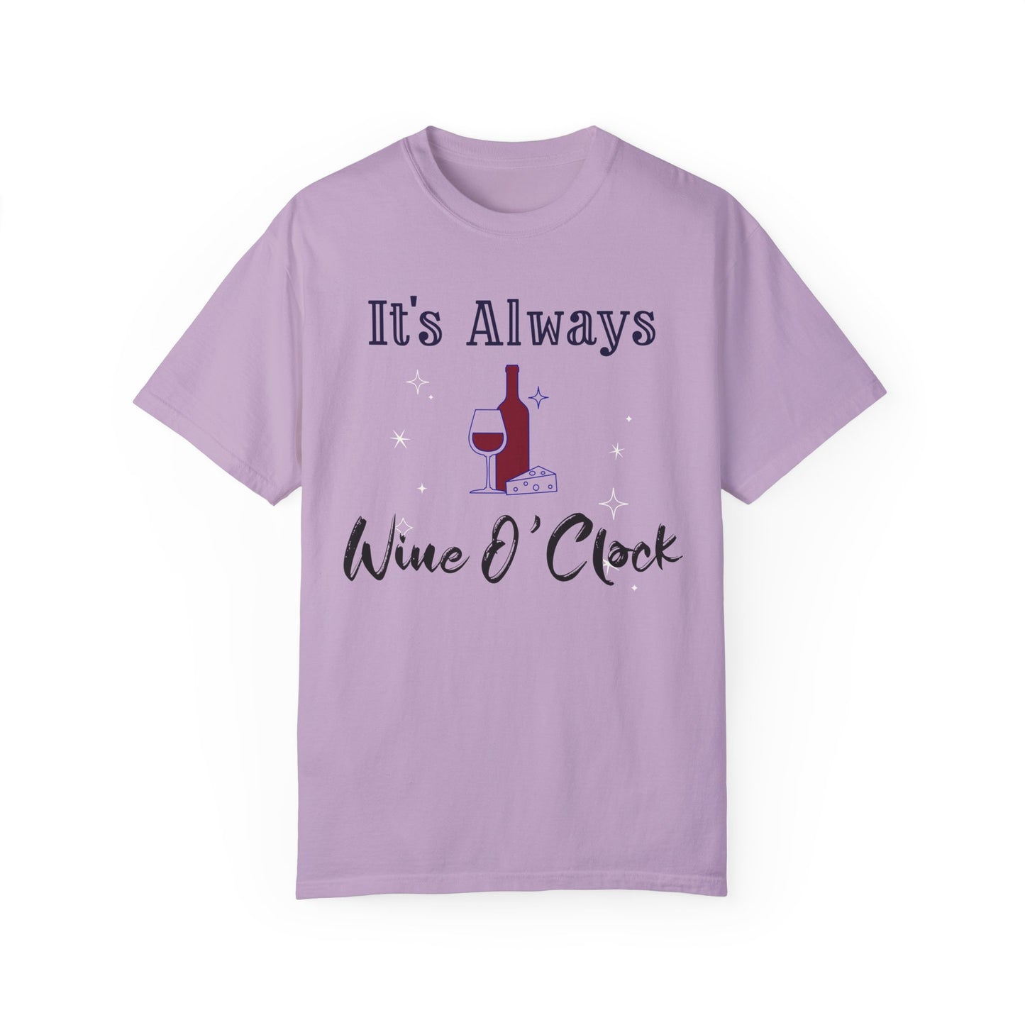 It's Always Wine O'Clock Unisex Garment-Dyed T-Shirt - Perfect for Wine Lovers & Celebrations