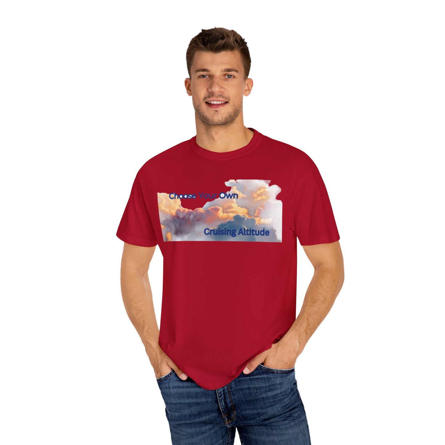 'Choose Your Own Cruising Altitude' Inspirational Tee Unisex Garment-Dyed T-shirt -