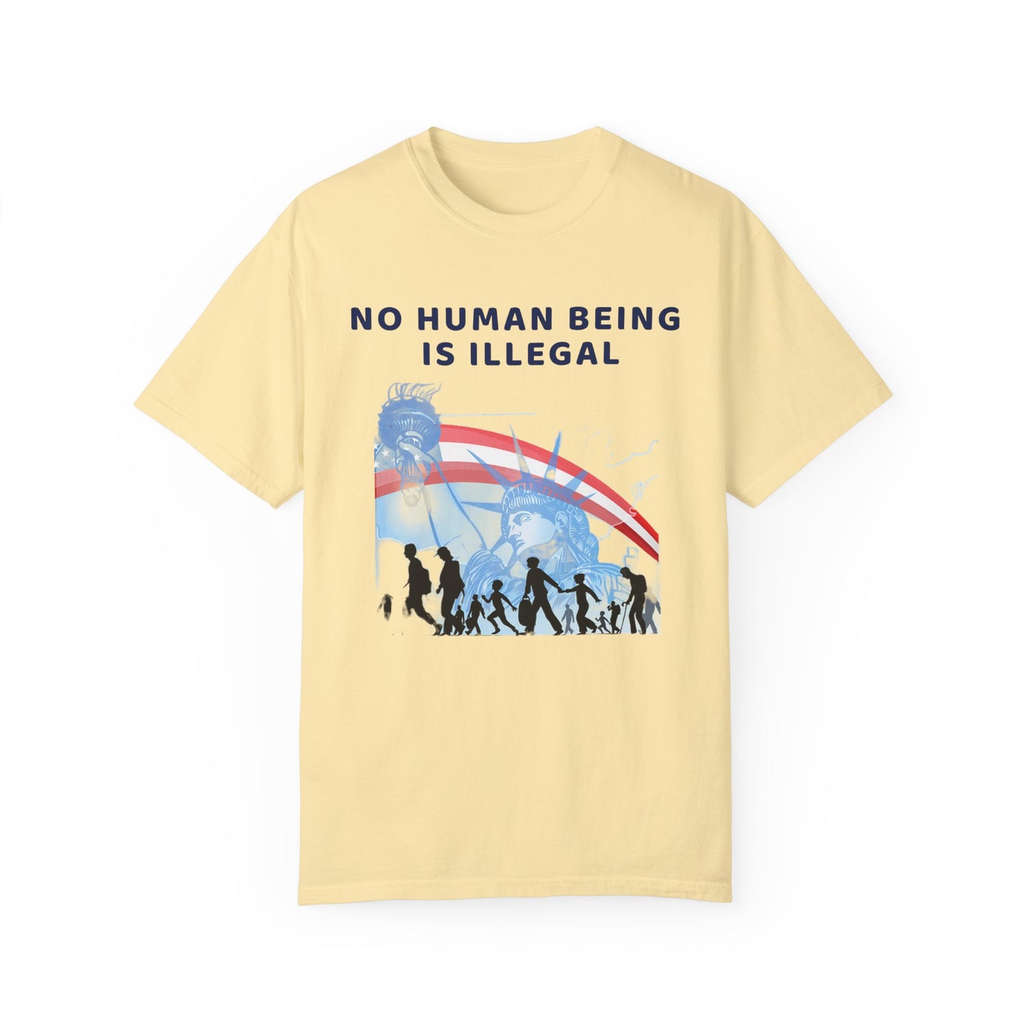 No Human Being is Illegal, Alternative Design, Garment-Dyed T-shirt