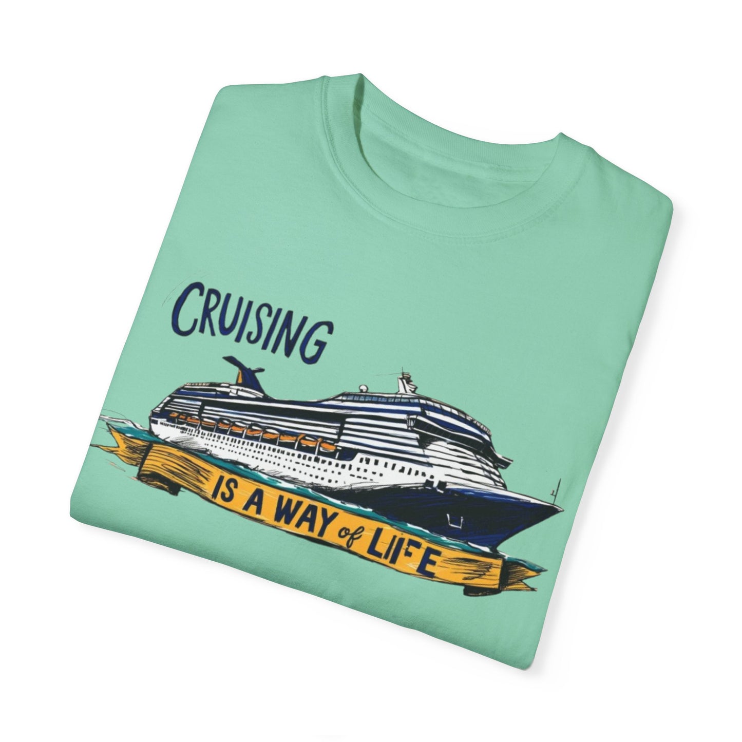 Cruising Is a Way of Life Unisex Garment-Dyed T-Shirt