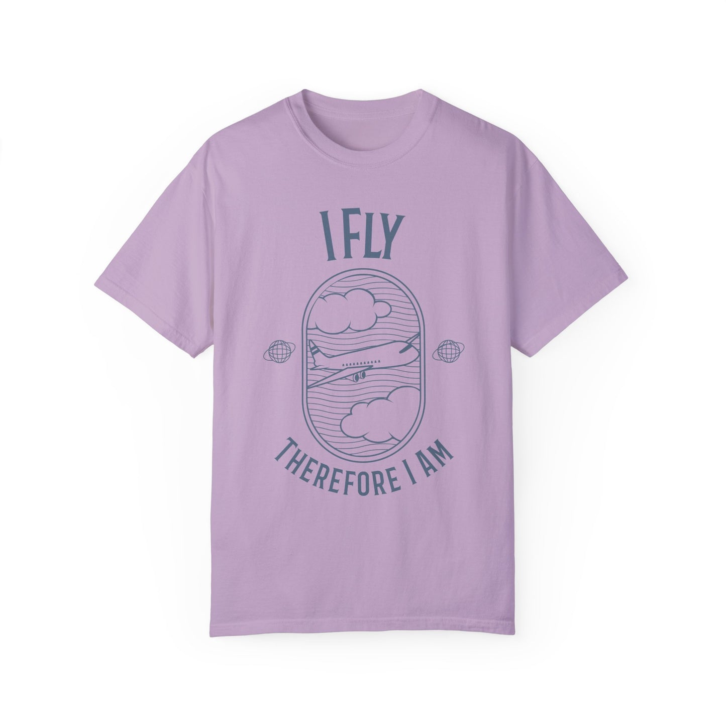I Fly Therefore I Am T-Shirt - Unisex Garment-Dyed Tee for Travelers and Aviation Enthusiasts