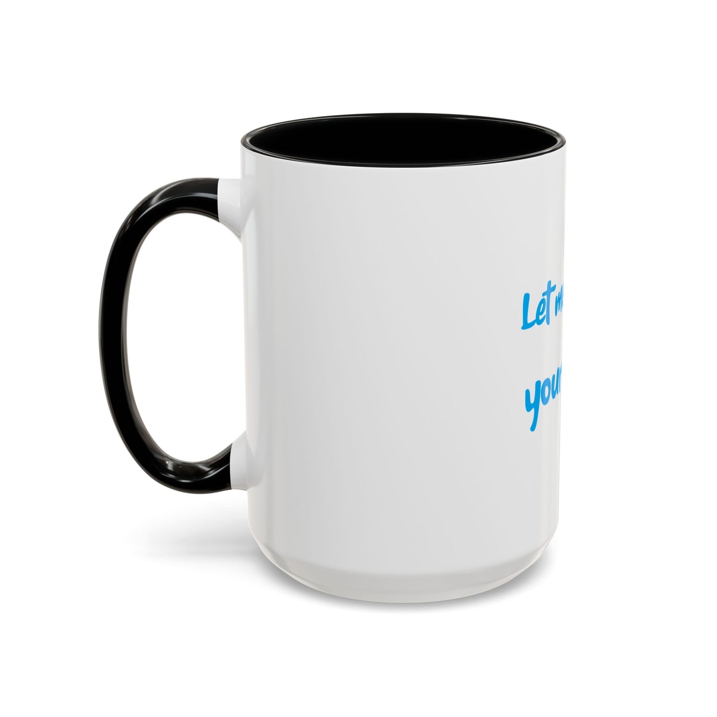 "Let me quench your thirst" Fun Accent Coffee Mug - Perfect Gift for Coffee Lovers