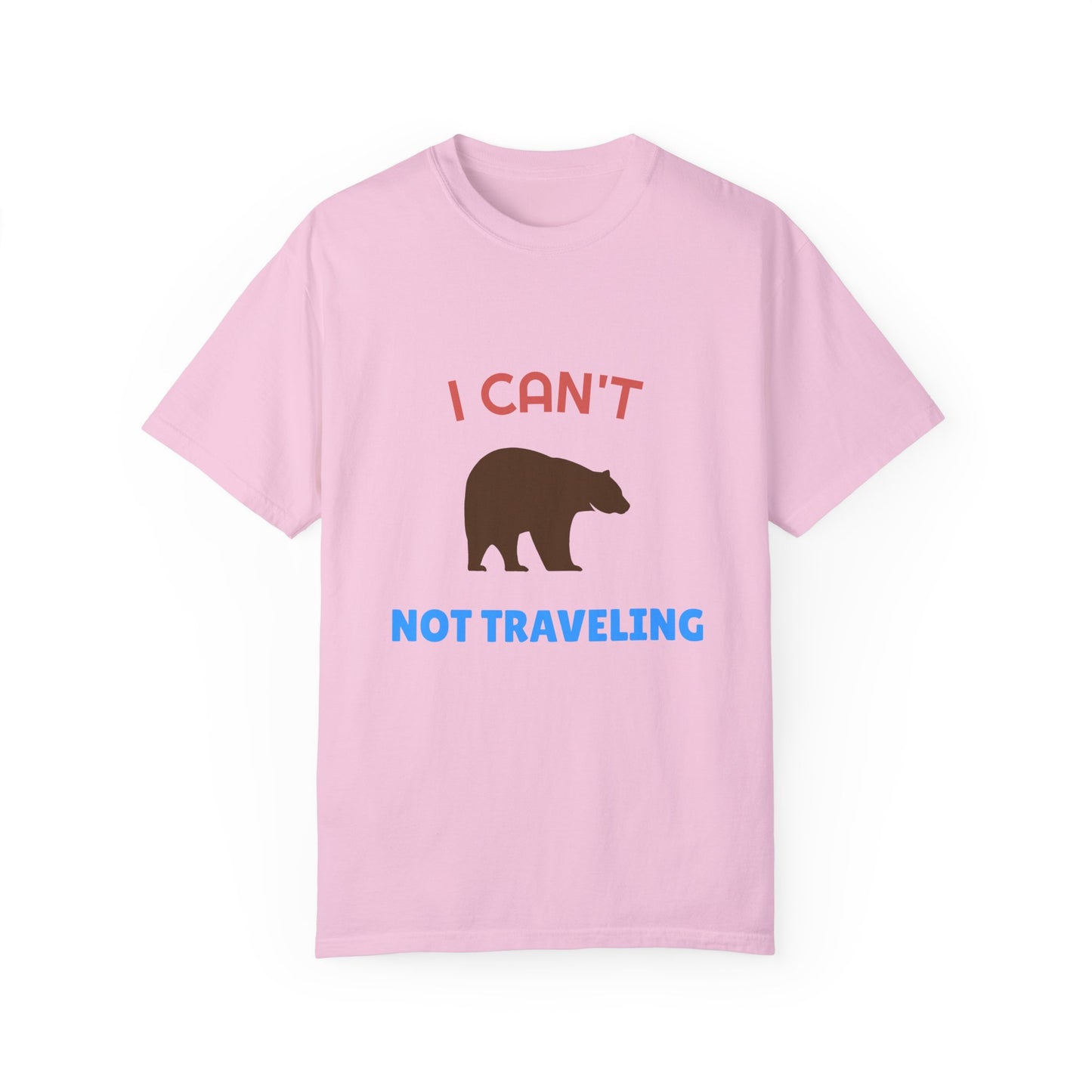 I Can't Bear Not Traveling Unisex Garment-Dyed T-shirt