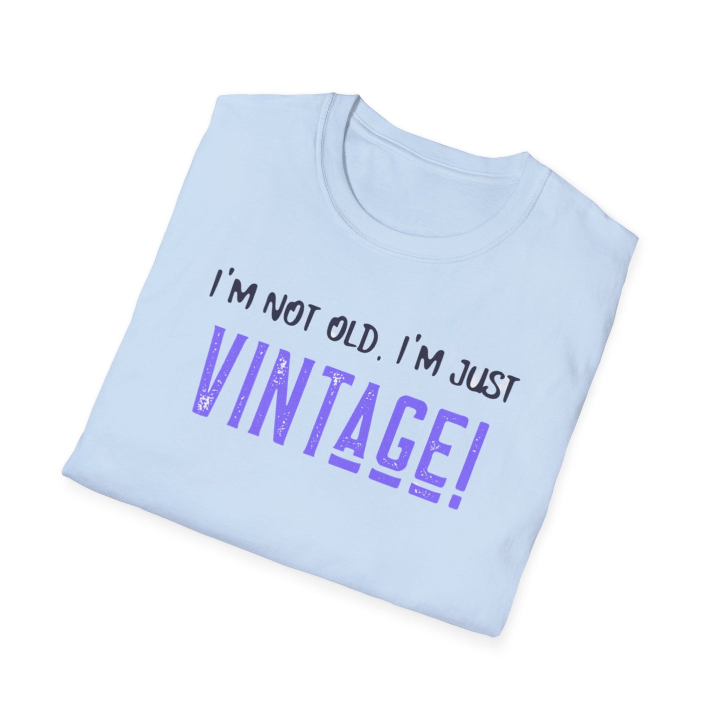 "I'm Not Old, I'm Just Vintage!" Vintage Humorous Unisex Softstyle T-Shirt -