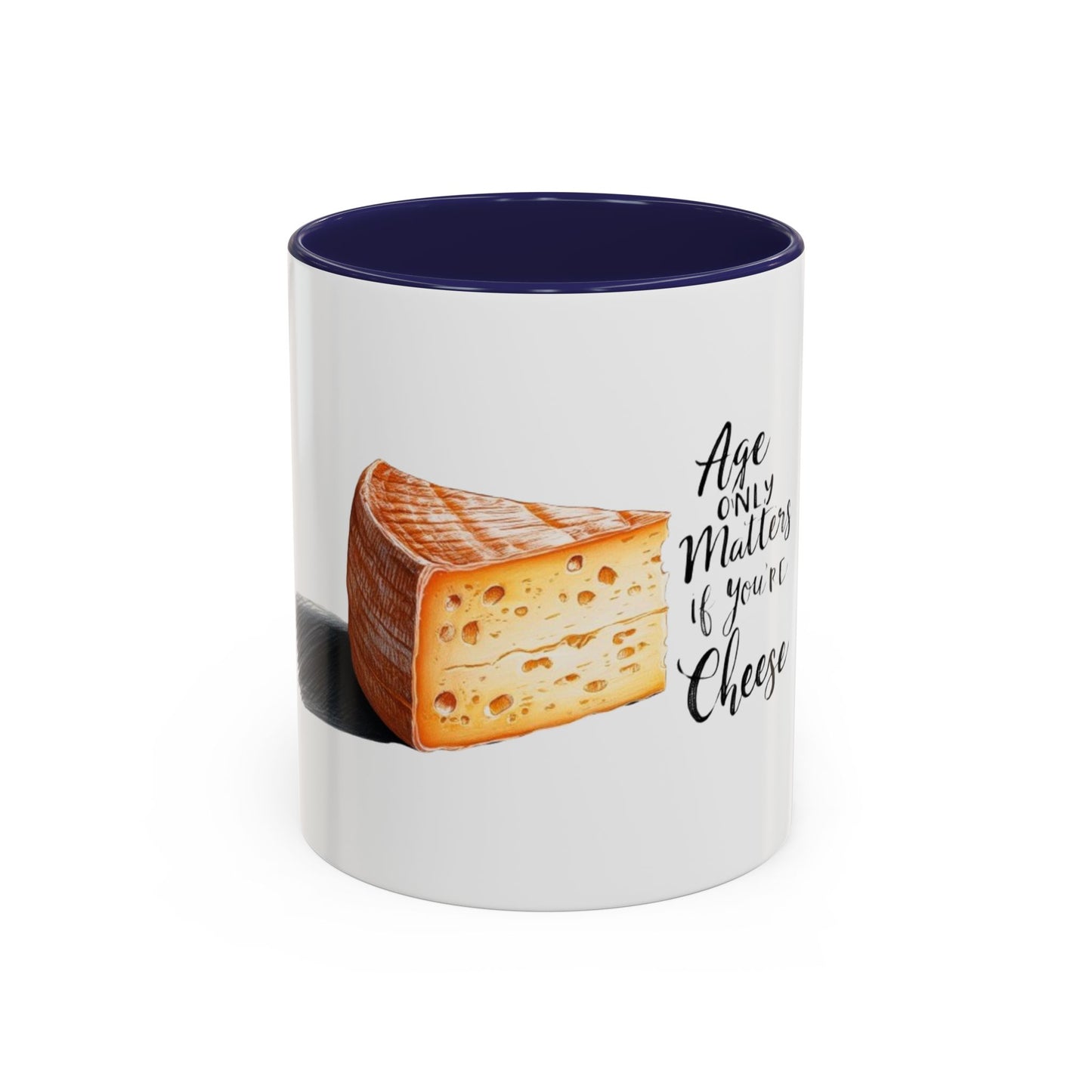 Age only matters if you're cheese Accent Coffee Mug - 11 & 15oz
