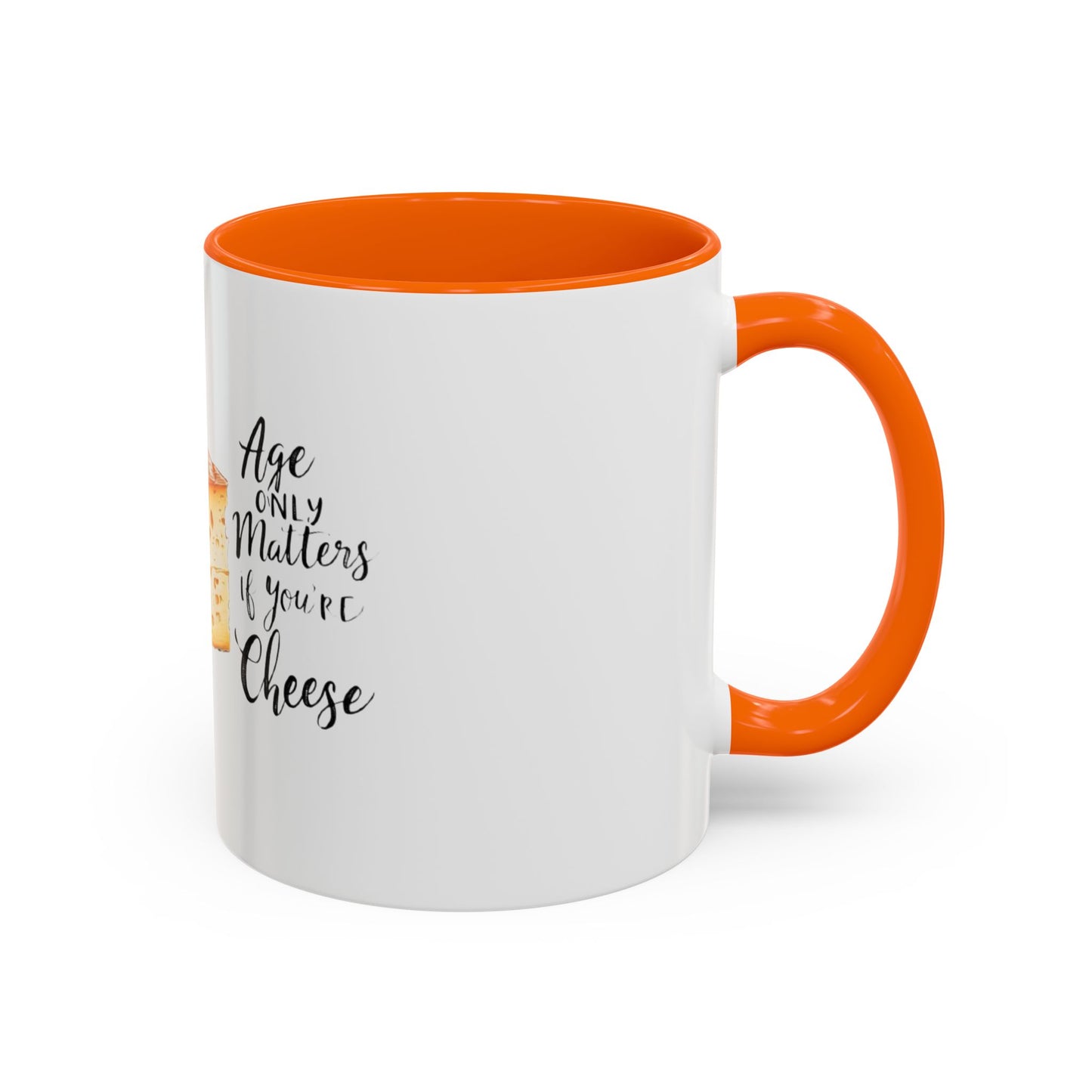 Age only matters if you're cheese Accent Coffee Mug - 11 & 15oz