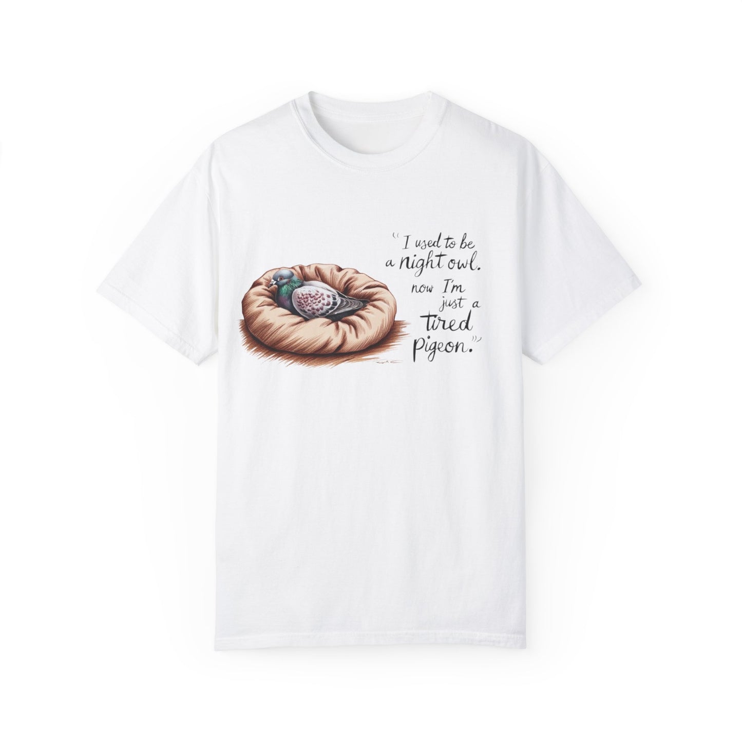 "I used to be a night owl, now I'm just a tired pigeon" Funny Night Owl T-Shirt