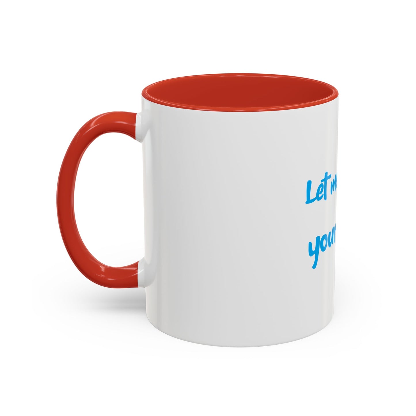 "Let me quench your thirst" Fun Accent Coffee Mug - Perfect Gift for Coffee Lovers