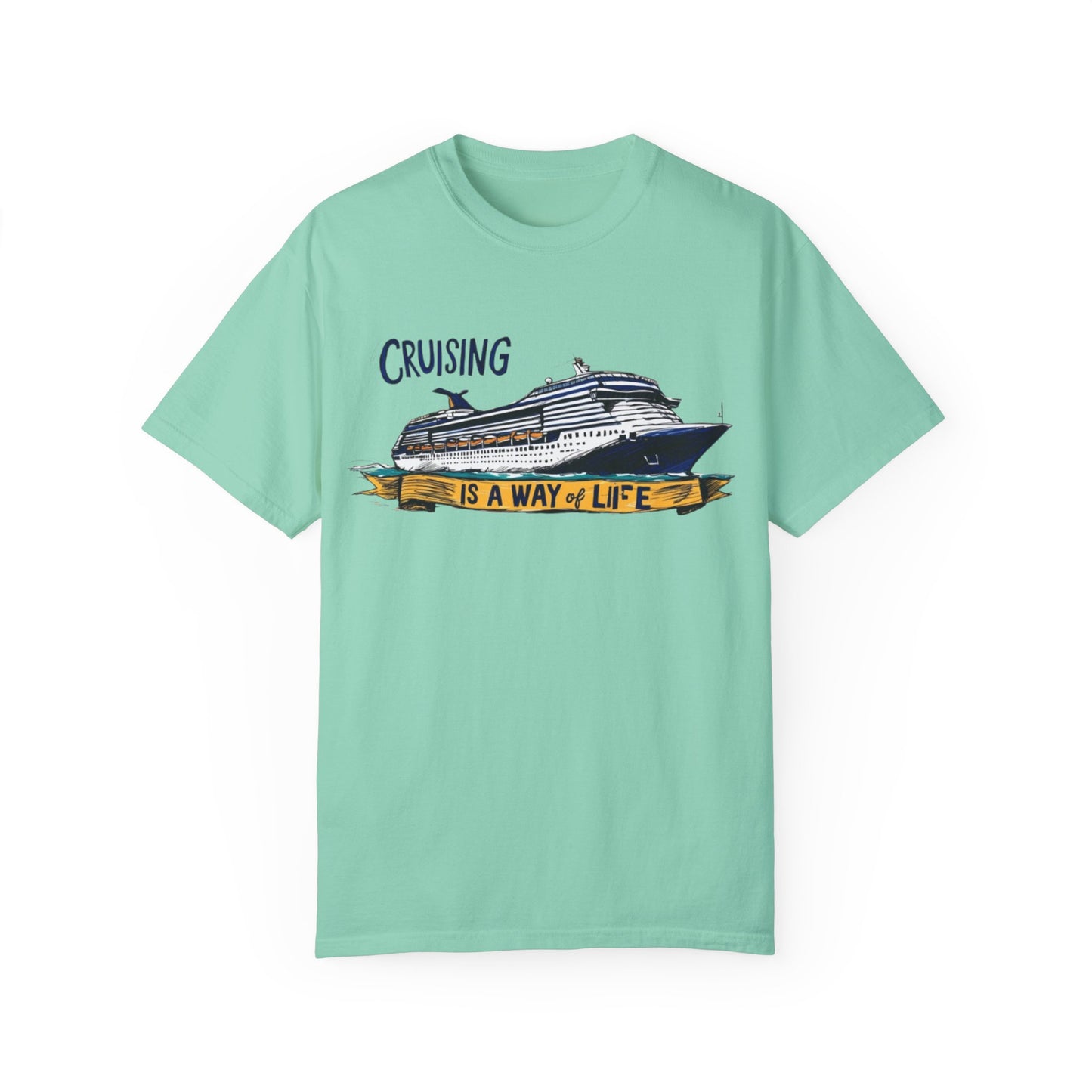 Cruising Is a Way of Life Unisex Garment-Dyed T-Shirt