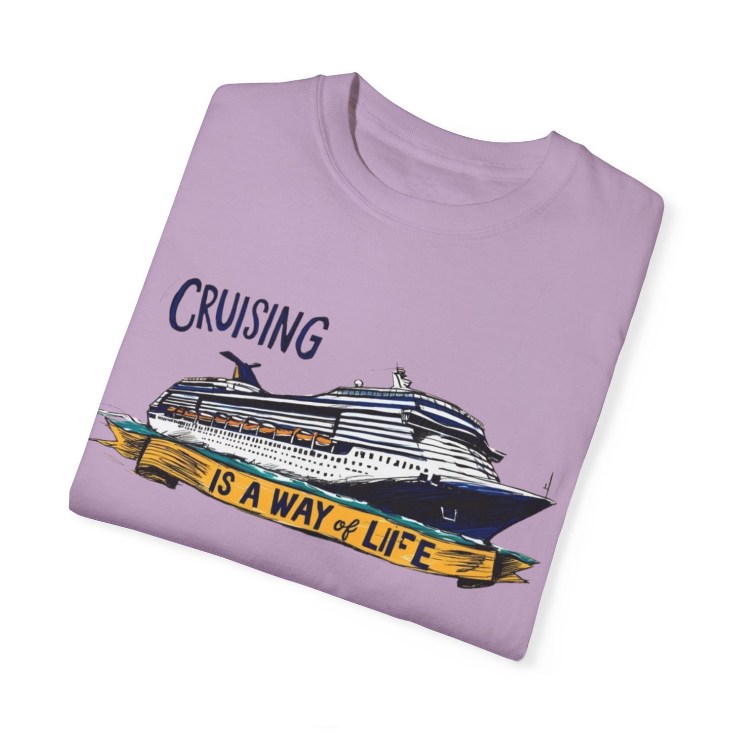 Cruising Is a Way of Life Unisex Garment-Dyed T-Shirt