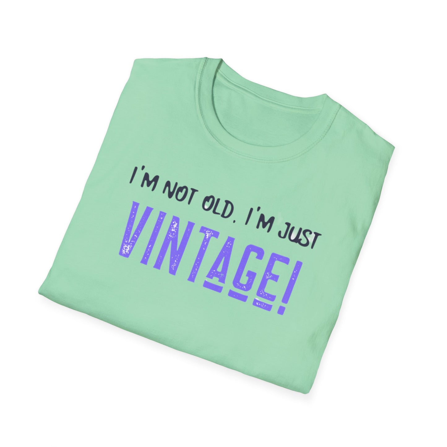 "I'm Not Old, I'm Just Vintage!" Vintage Humorous Unisex Softstyle T-Shirt -