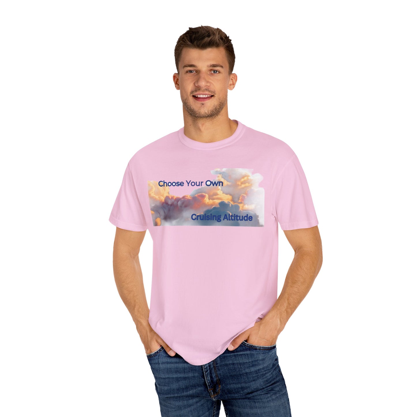 'Choose Your Own Cruising Altitude' Inspirational Tee Unisex Garment-Dyed T-shirt -