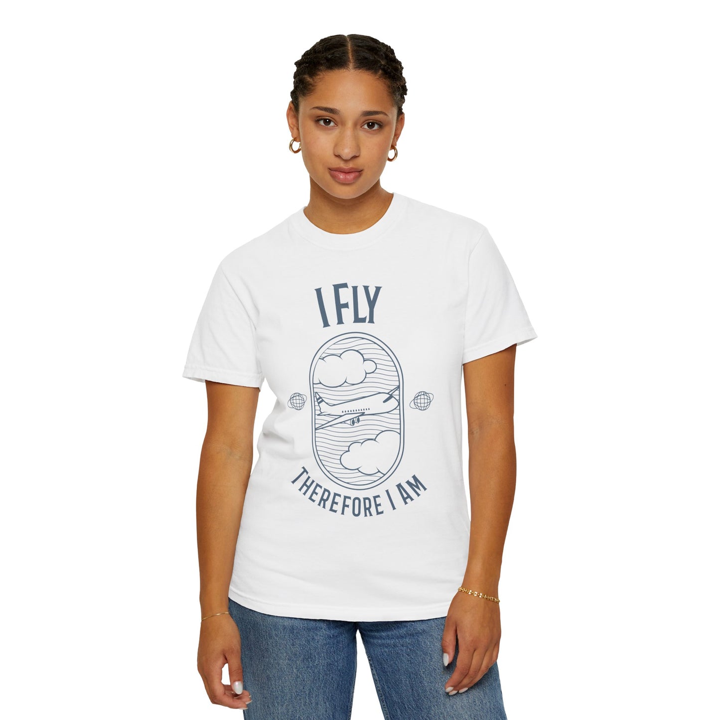 I Fly Therefore I Am T-Shirt - Unisex Garment-Dyed Tee for Travelers and Aviation Enthusiasts
