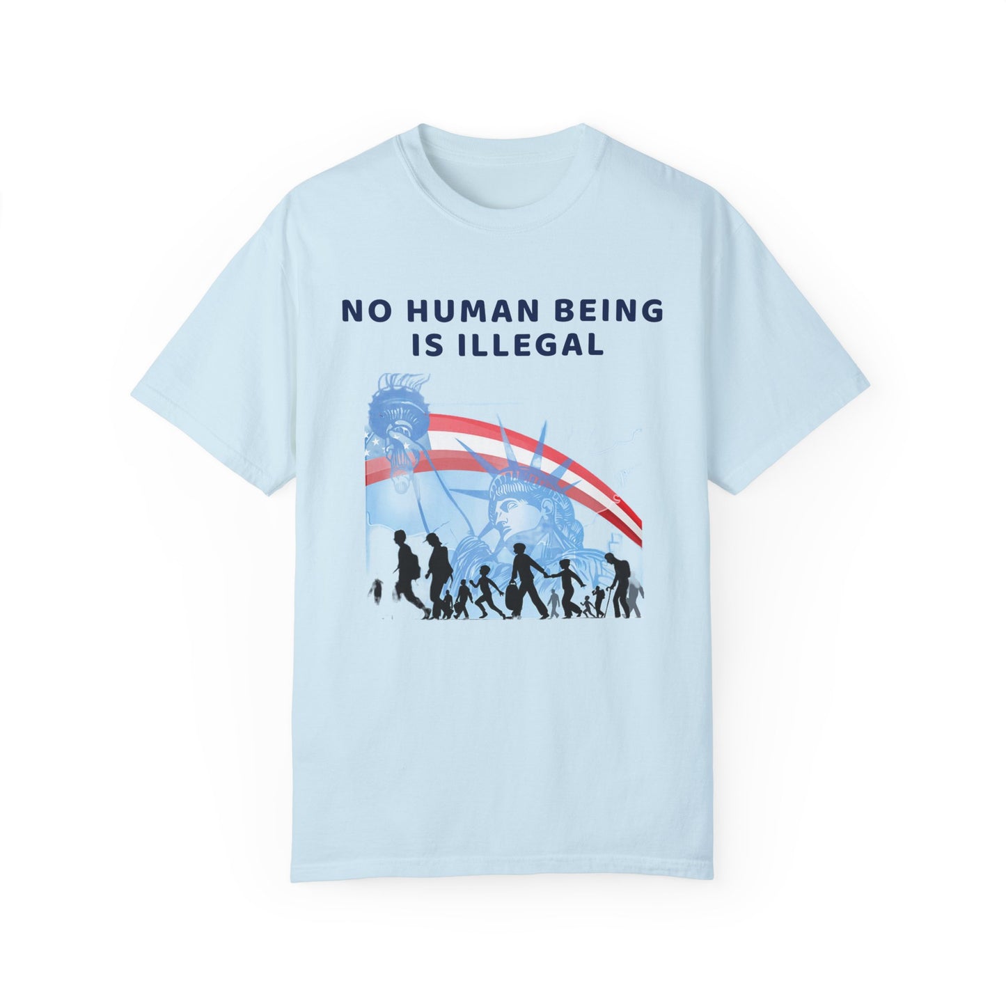 No Human Being is Illegal, Alternative Design, Garment-Dyed T-shirt