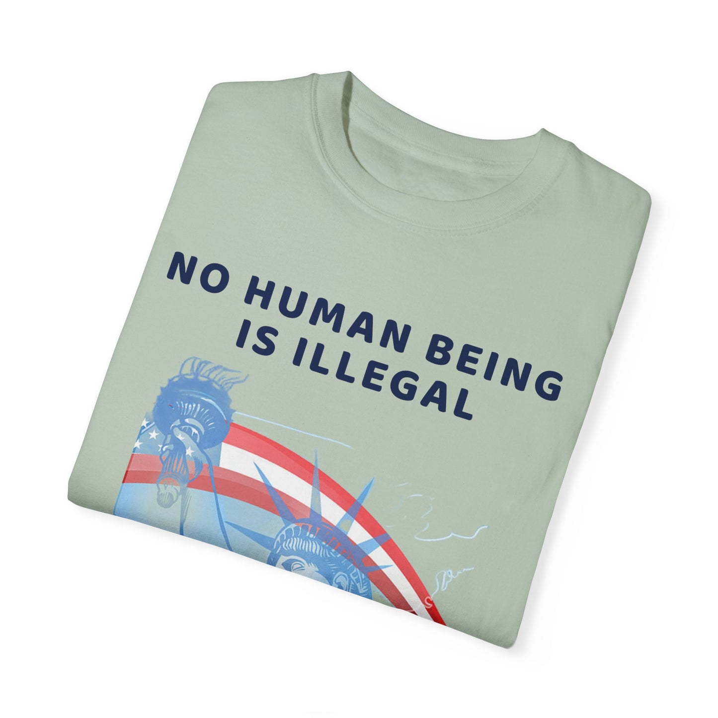 No Human Being is Illegal, Alternative Design, Garment-Dyed T-shirt