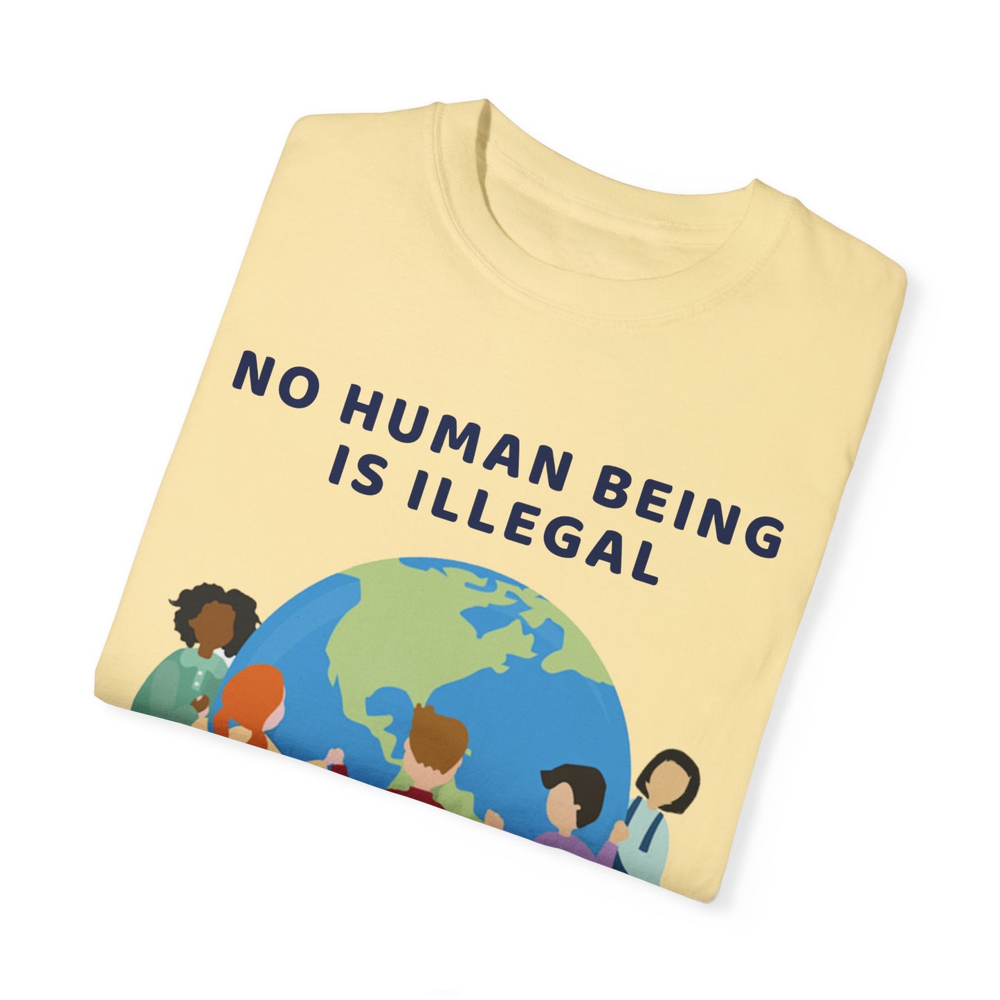 No Human Being is Illegal Unisex Garment-Dyed T-shirt