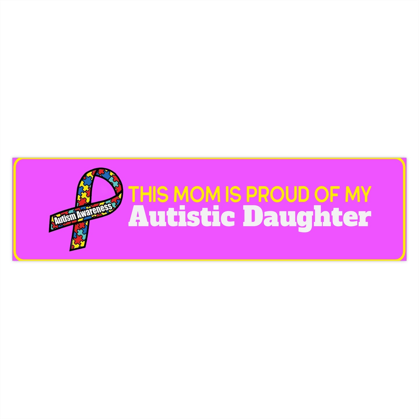 This Mom is Proud of my Autistic Daughter, Autism Awareness Bumper Sticker - Colorful Support for Autistic Children