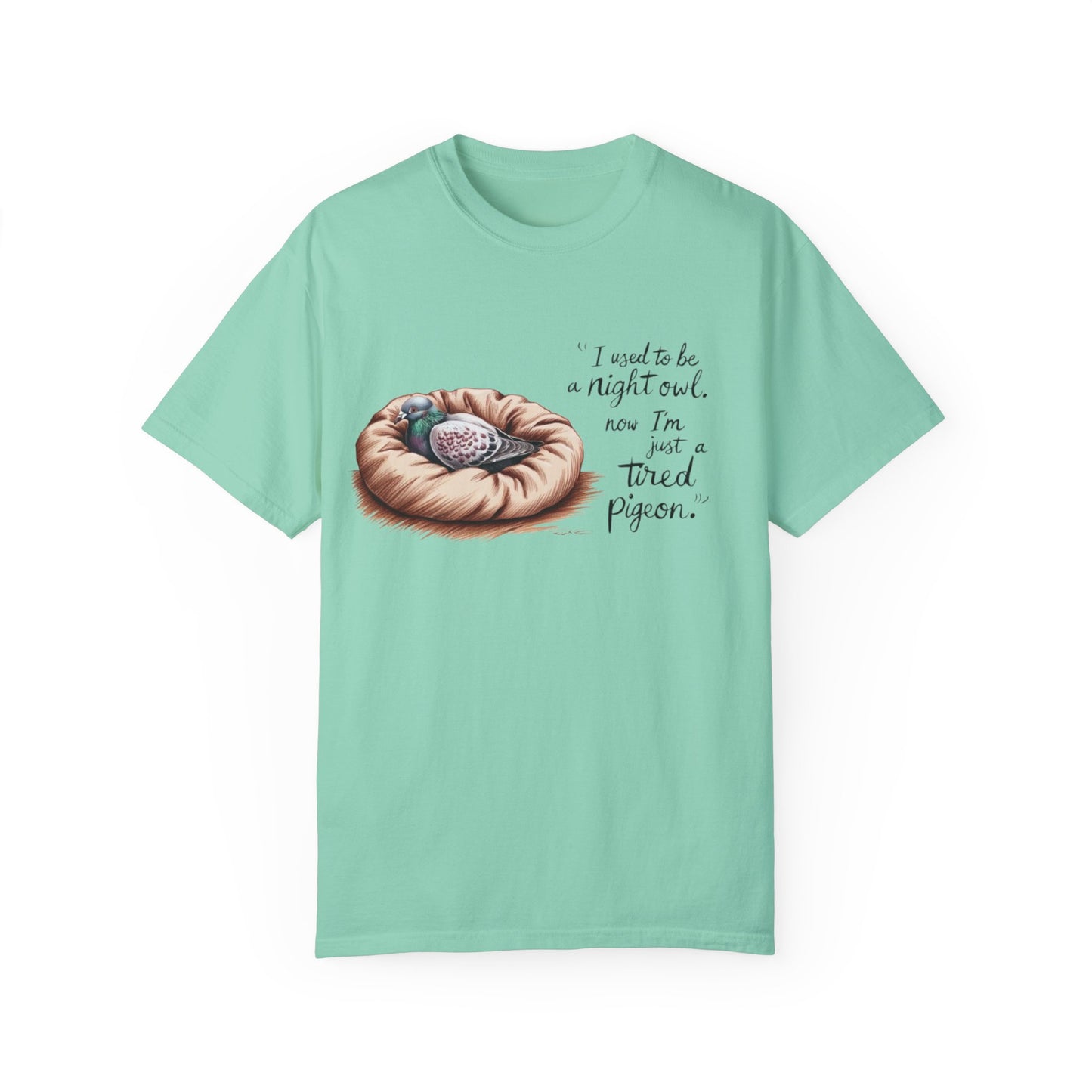 "I used to be a night owl, now I'm just a tired pigeon" Funny Night Owl T-Shirt