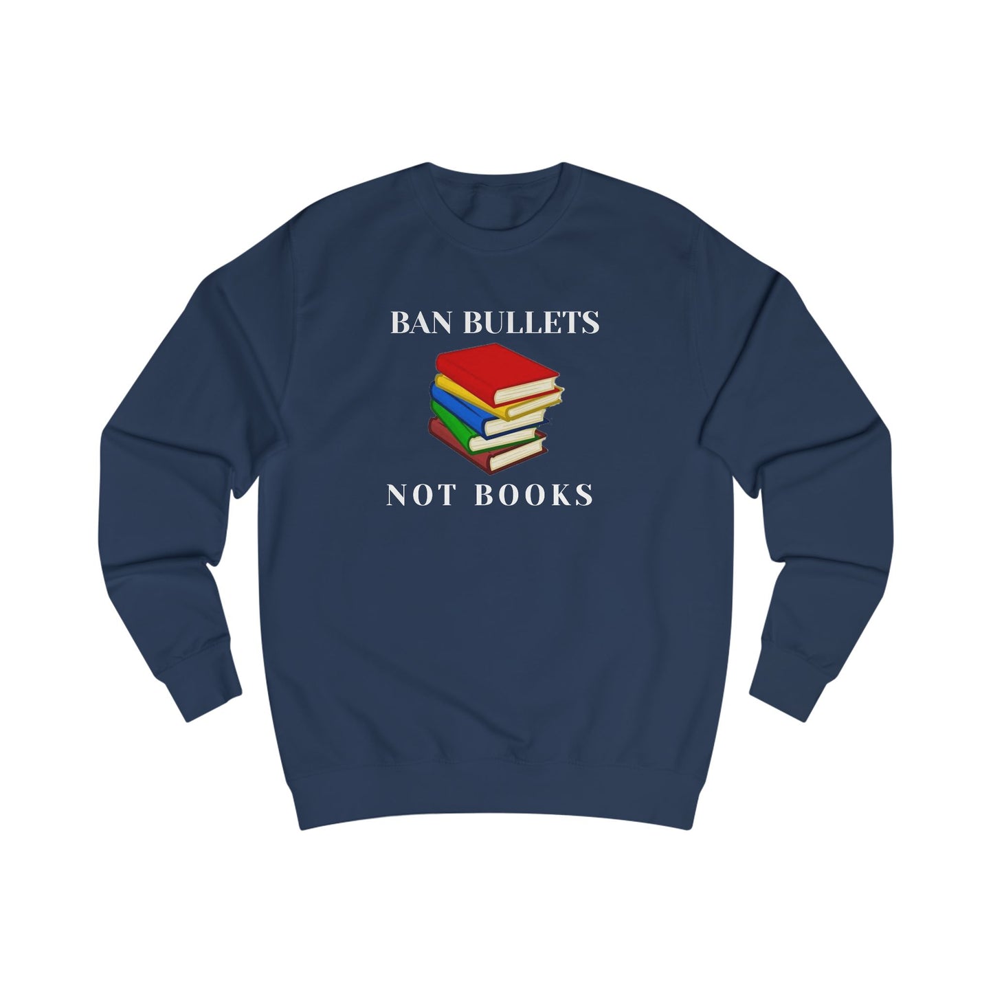 Ban bullets, not books Unisex Sweatshirt
