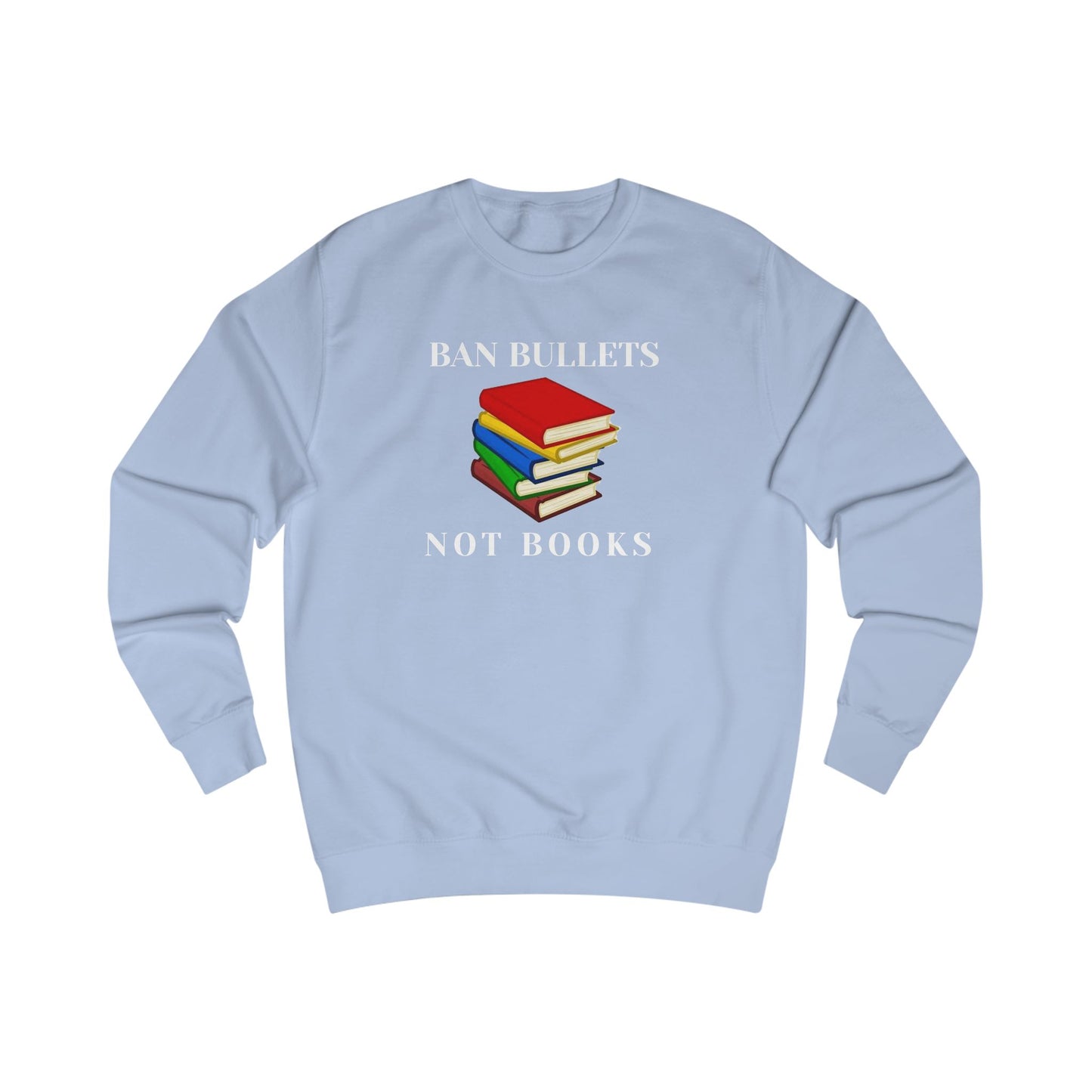 Ban bullets, not books Unisex Sweatshirt