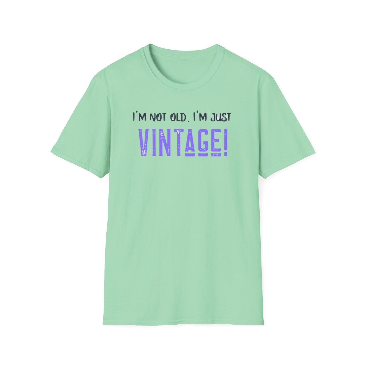 "I'm Not Old, I'm Just Vintage!" Vintage Humorous Unisex Softstyle T-Shirt -