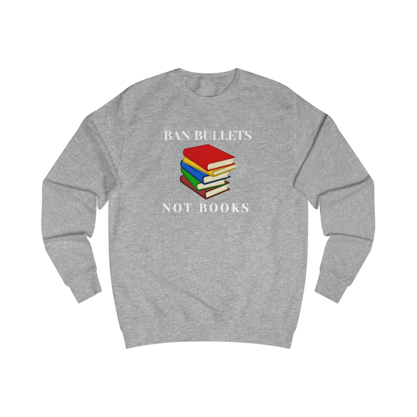 Ban bullets, not books Unisex Sweatshirt