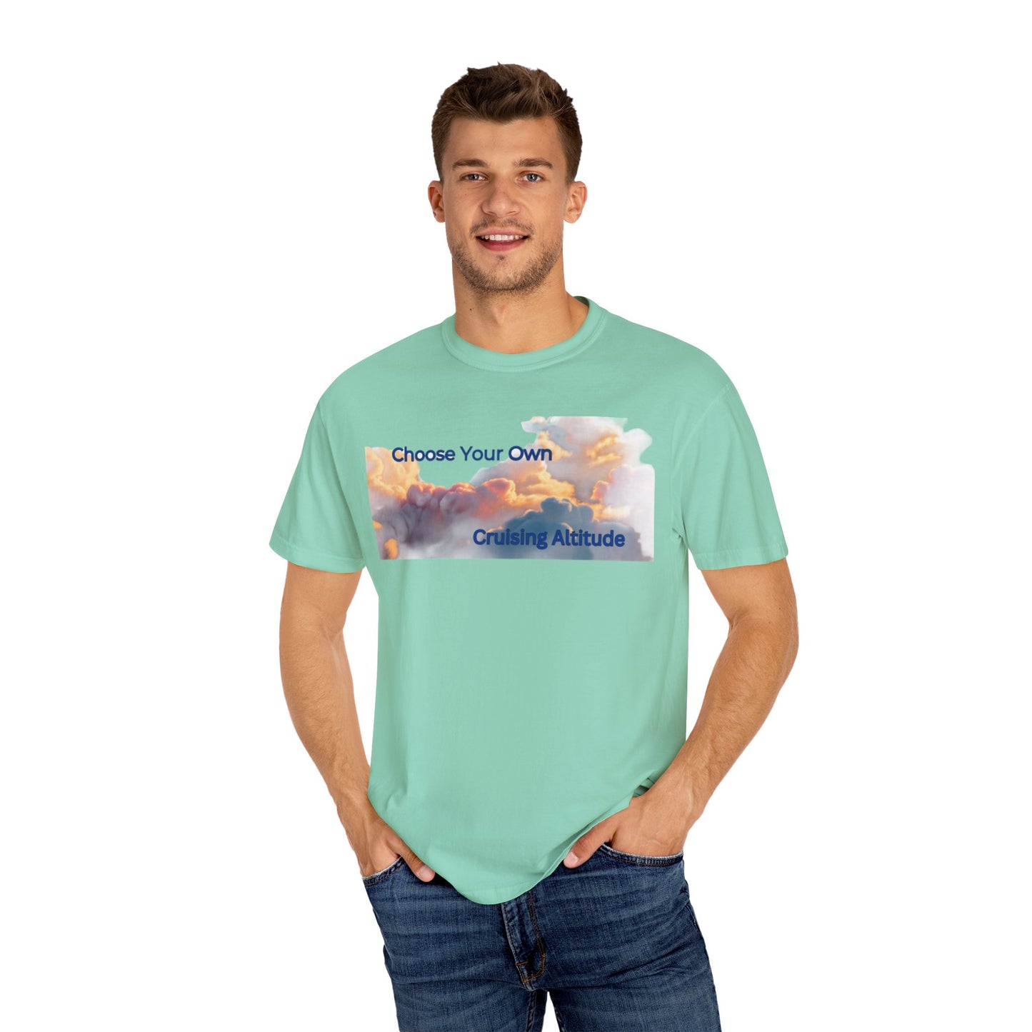 'Choose Your Own Cruising Altitude' Inspirational Tee Unisex Garment-Dyed T-shirt -