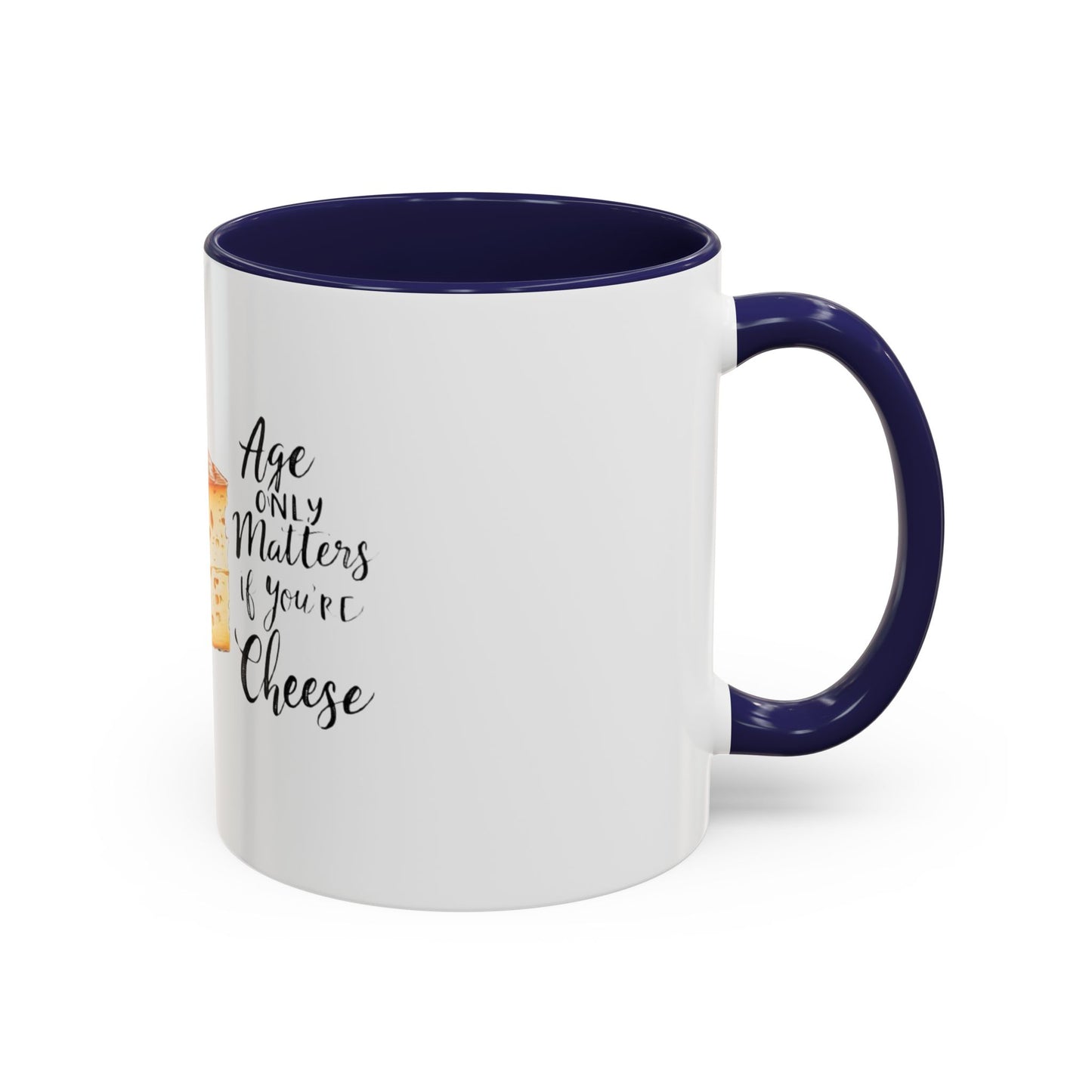 Age only matters if you're cheese Accent Coffee Mug - 11 & 15oz