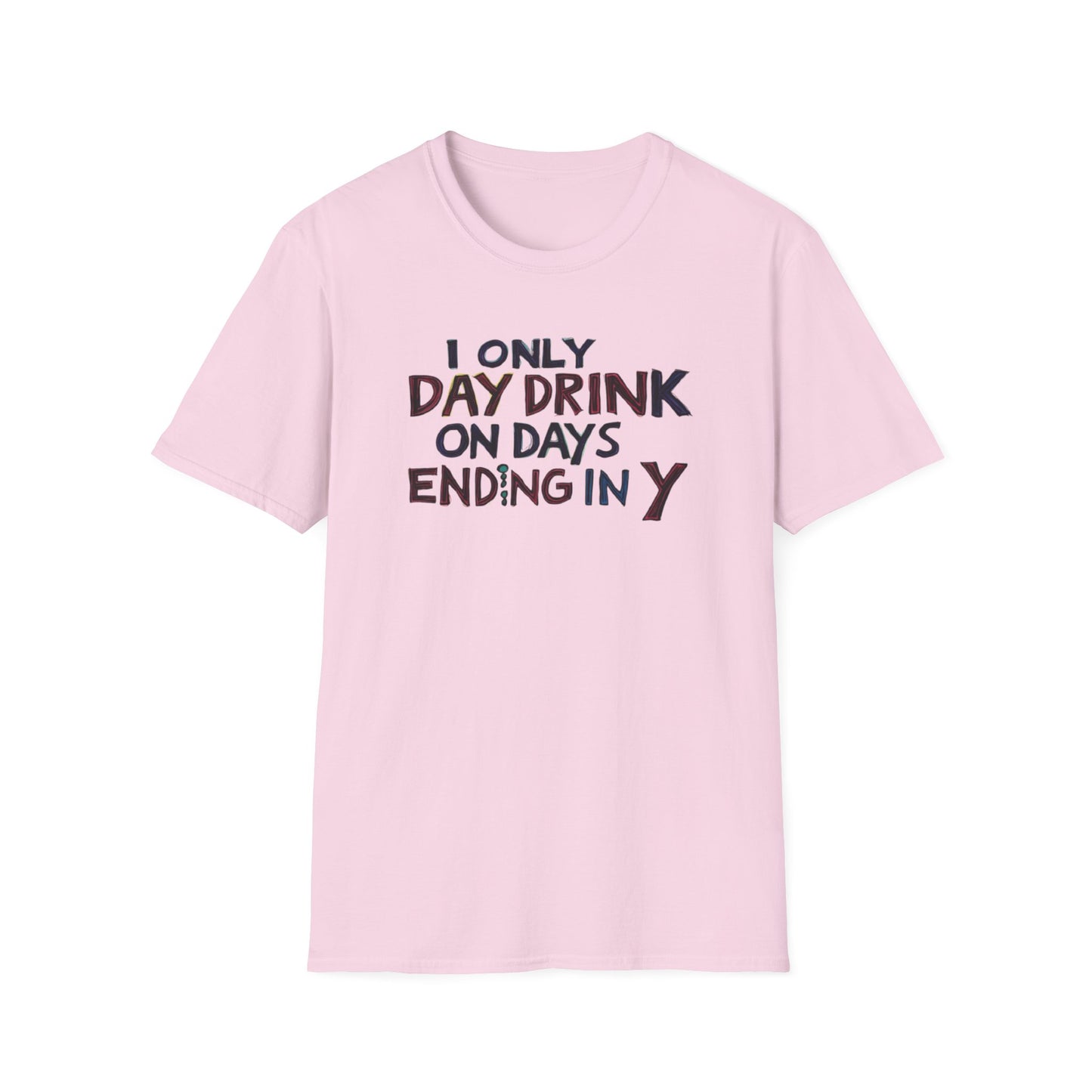 I Only Day Drink on Days Ending in Y Unisex Softstyle T-Shirt - Perfect for Casual Gatherings & Holidays