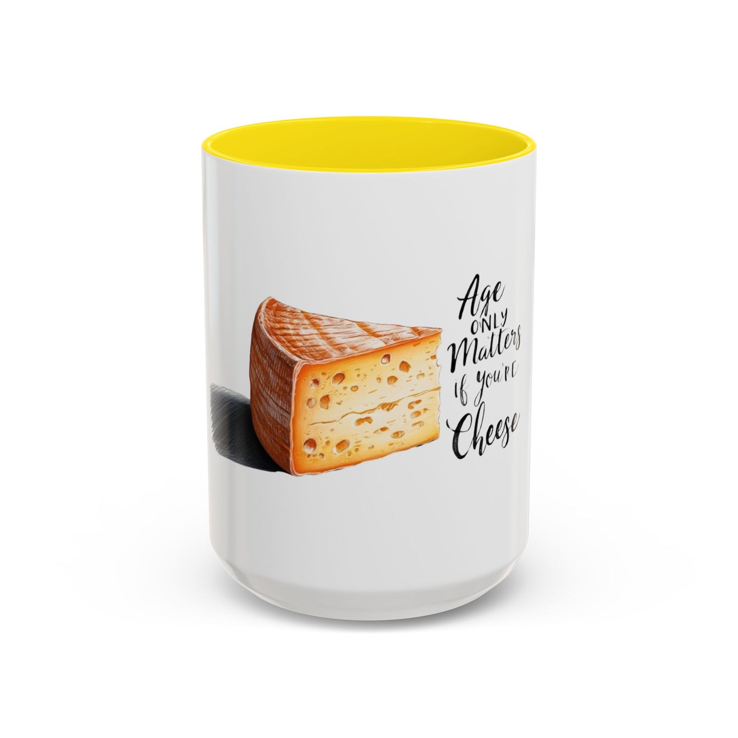 Age only matters if you're cheese Accent Coffee Mug - 11 & 15oz