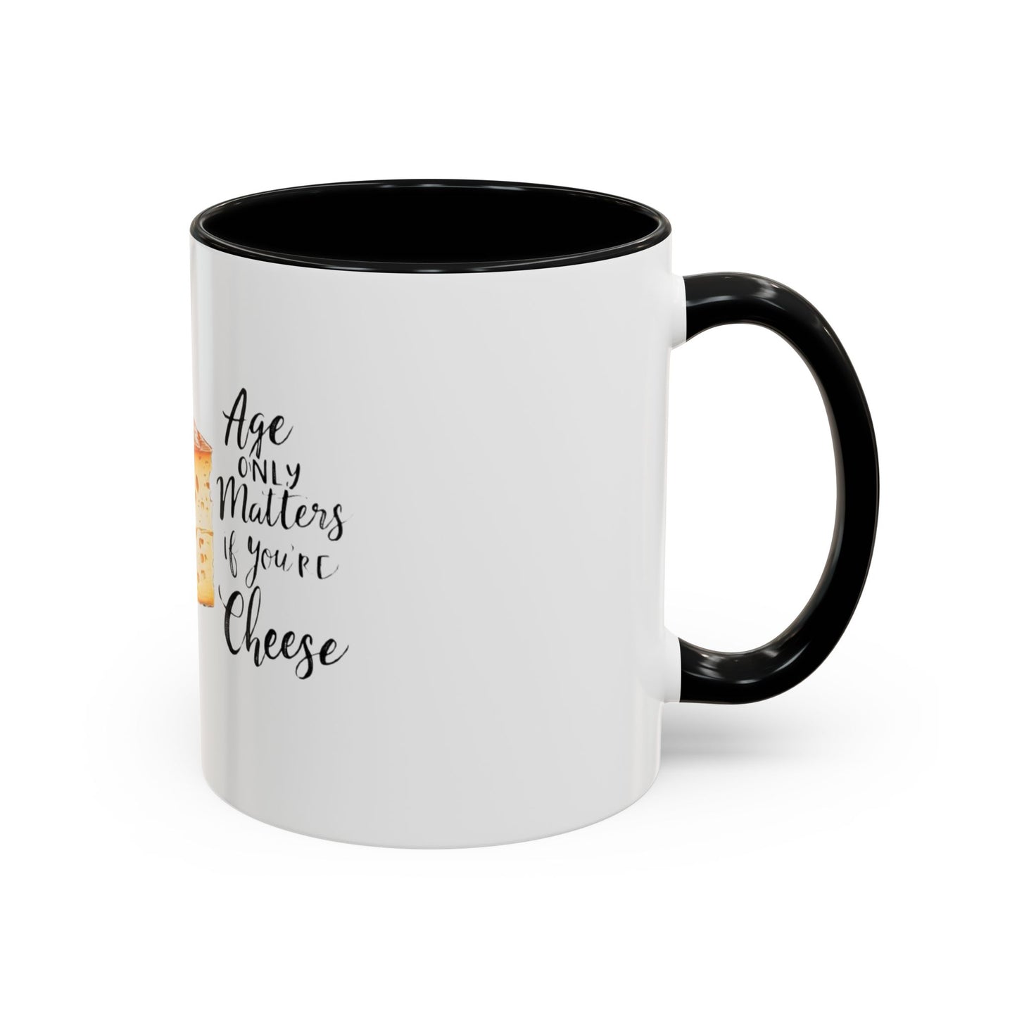 Age only matters if you're cheese Accent Coffee Mug - 11 & 15oz