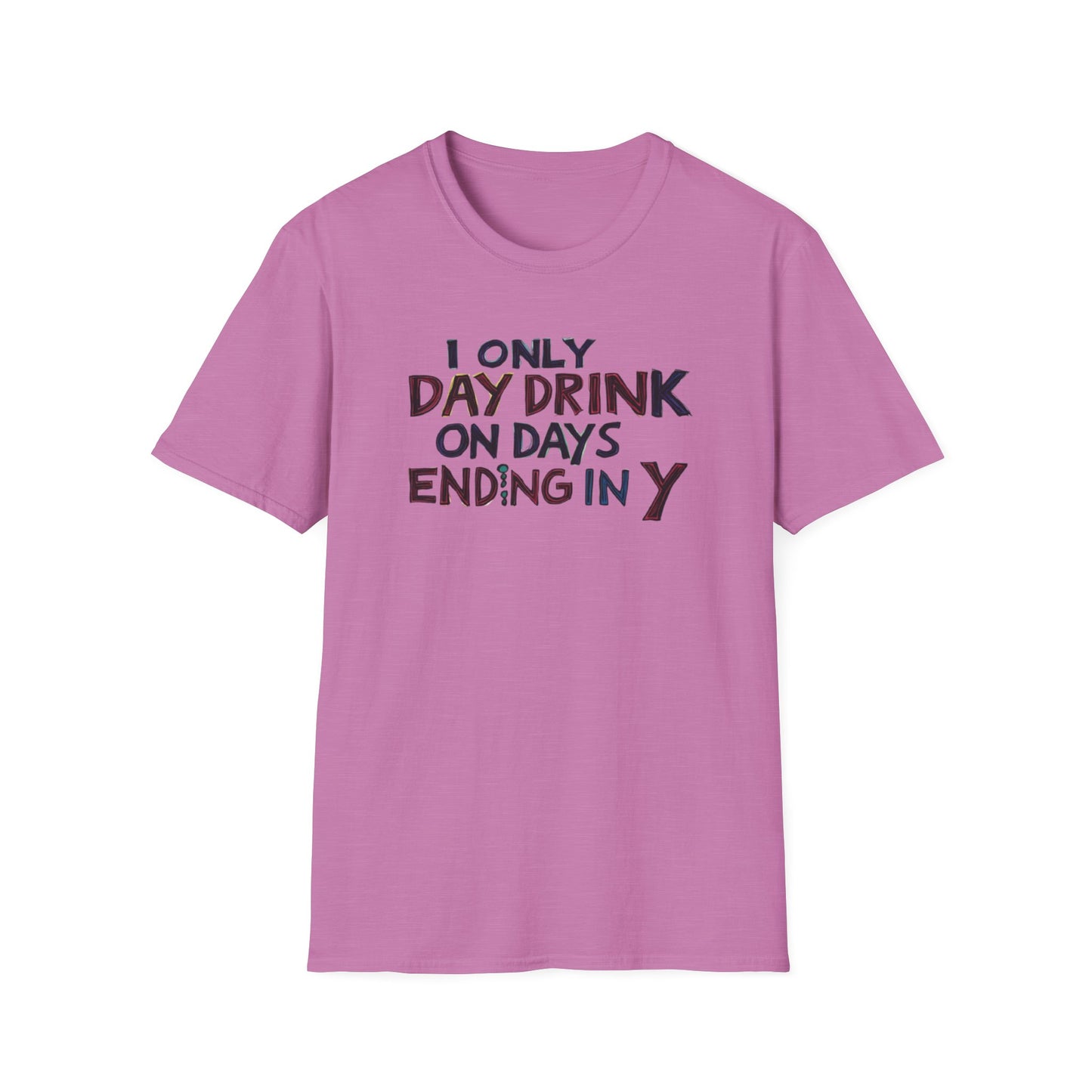 I Only Day Drink on Days Ending in Y Unisex Softstyle T-Shirt - Perfect for Casual Gatherings & Holidays