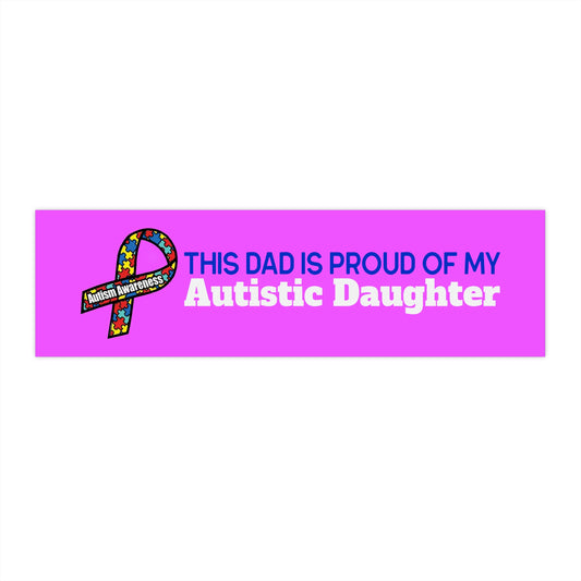 This Dad is Proud of my Autistic Daughter - Autism Awareness