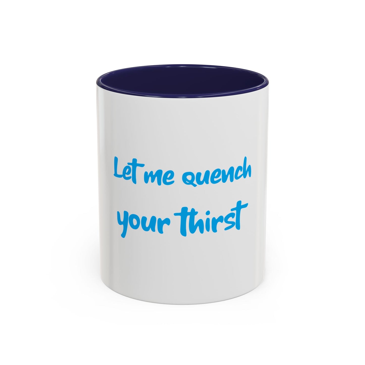 "Let me quench your thirst" Fun Accent Coffee Mug - Perfect Gift for Coffee Lovers