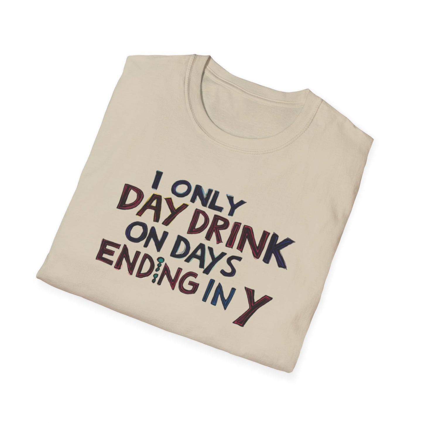 I Only Day Drink on Days Ending in Y Unisex Softstyle T-Shirt - Perfect for Casual Gatherings & Holidays