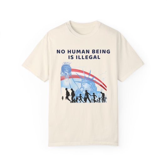 No Human Being is Illegal, Alternative Design, Garment-Dyed T-shirt