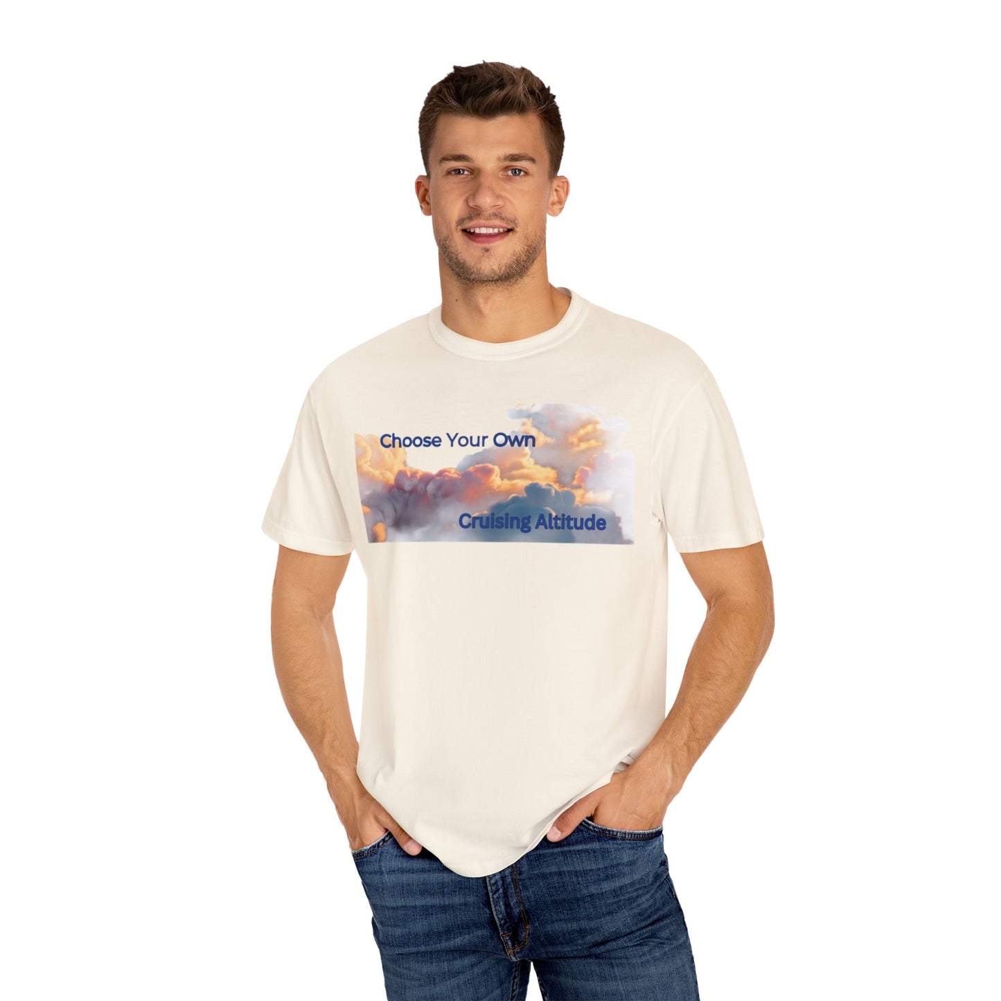 'Choose Your Own Cruising Altitude' Inspirational Tee Unisex Garment-Dyed T-shirt -