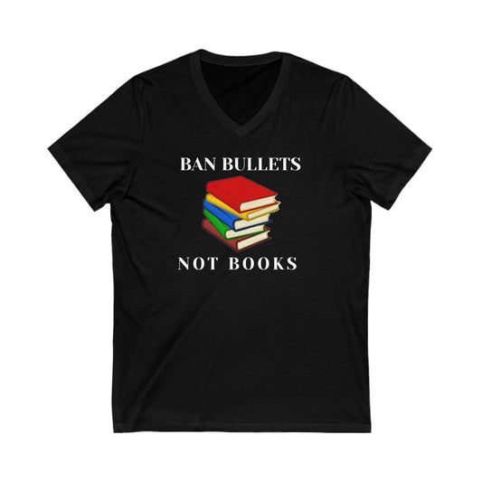 Ban bullets not books Unisex Jersey Short Sleeve V-Neck Tee