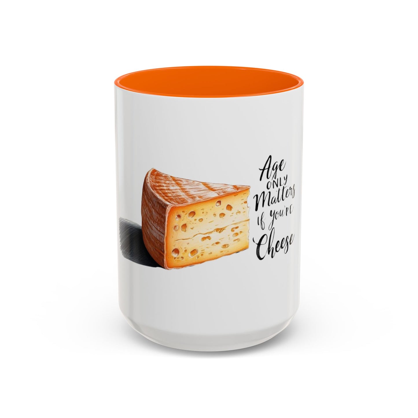 Age only matters if you're cheese Accent Coffee Mug - 11 & 15oz