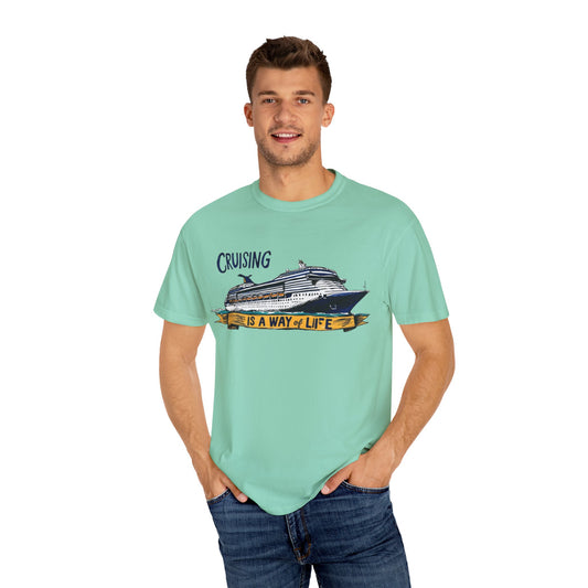 Cruising Is a Way of Life Unisex Garment-Dyed T-Shirt