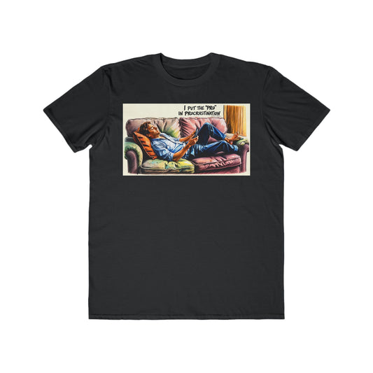 I Put the "Pro" in Procrastination Men's Lightweight Fashion Tee