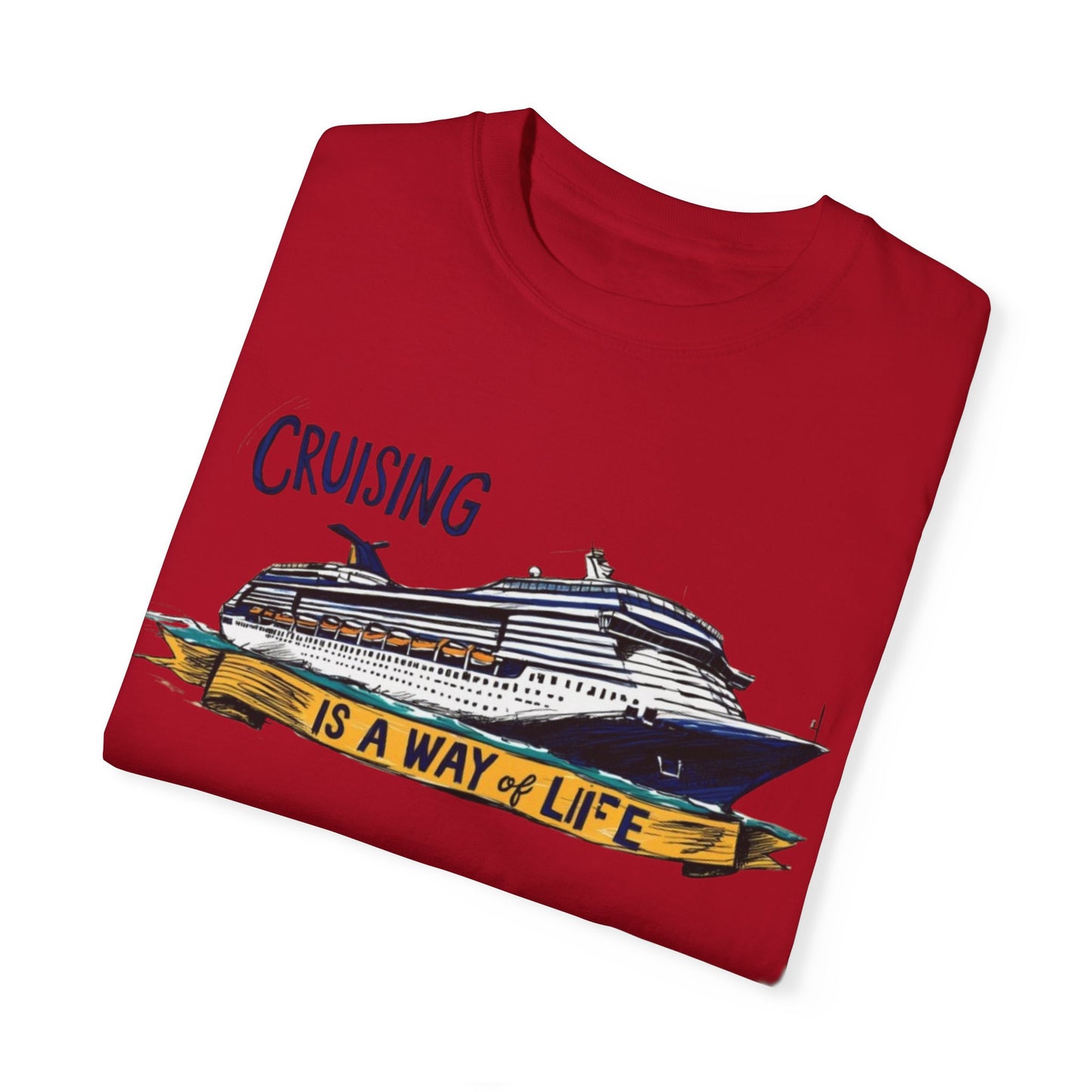 Cruising Is a Way of Life Unisex Garment-Dyed T-Shirt