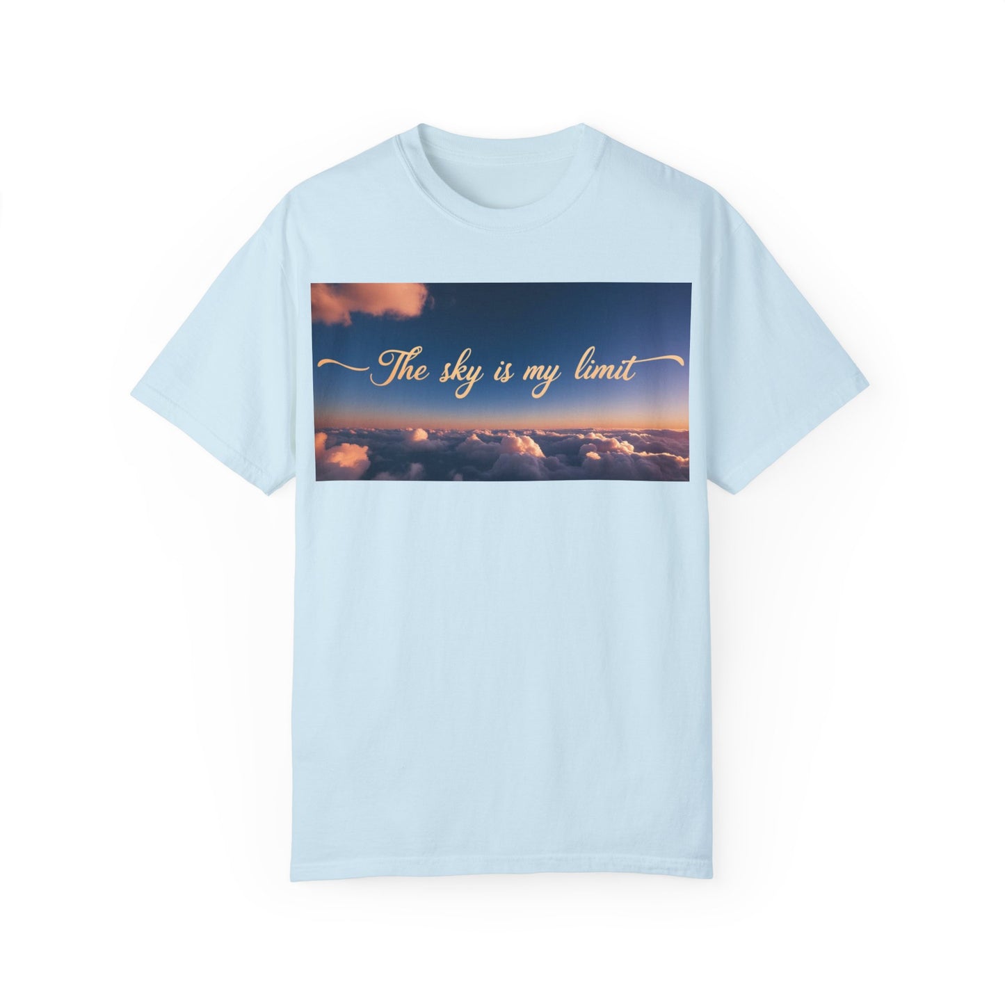 Sky is My Limit T-Shirt - Inspirational Unisex Garment-Dyed Tee