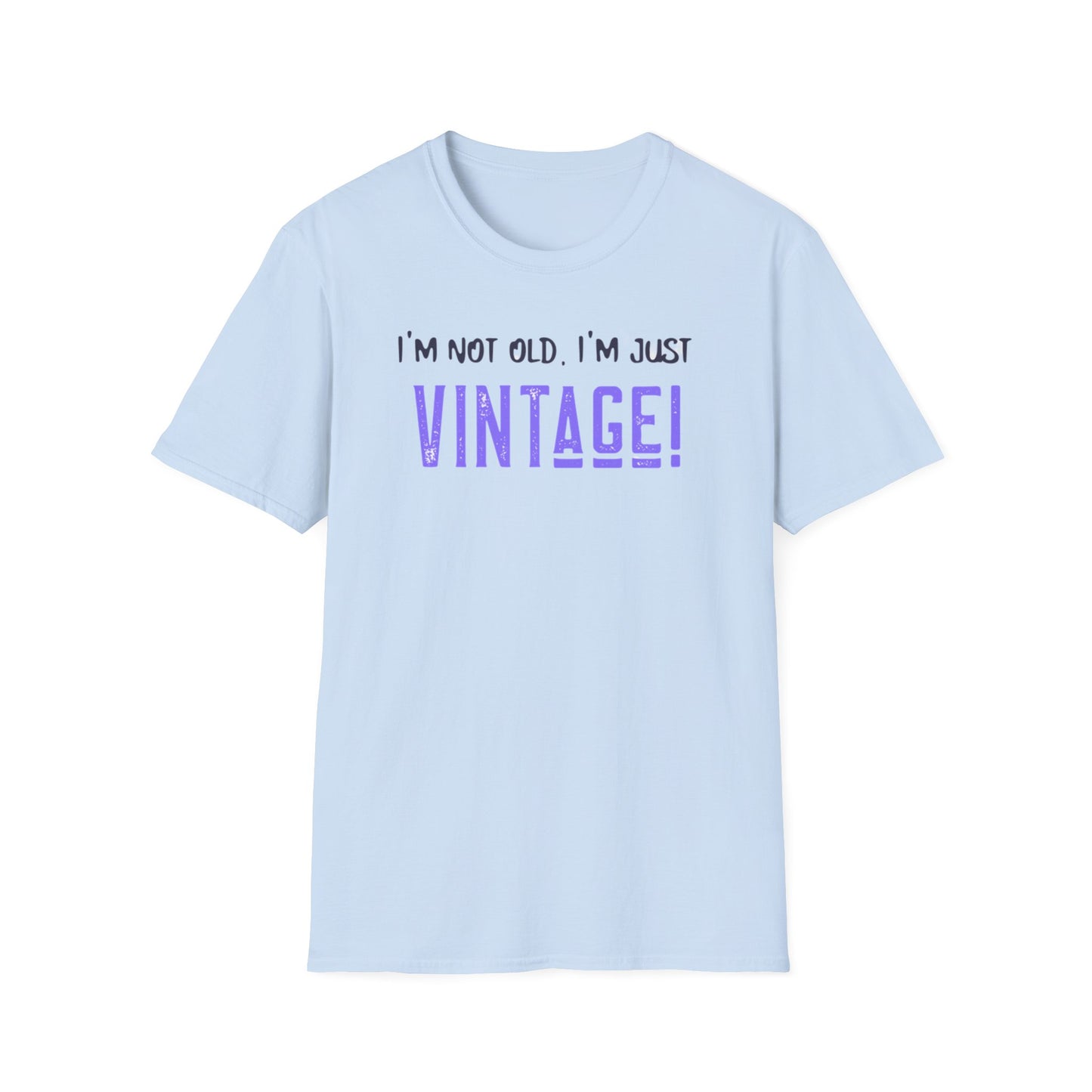 "I'm Not Old, I'm Just Vintage!" Vintage Humorous Unisex Softstyle T-Shirt -