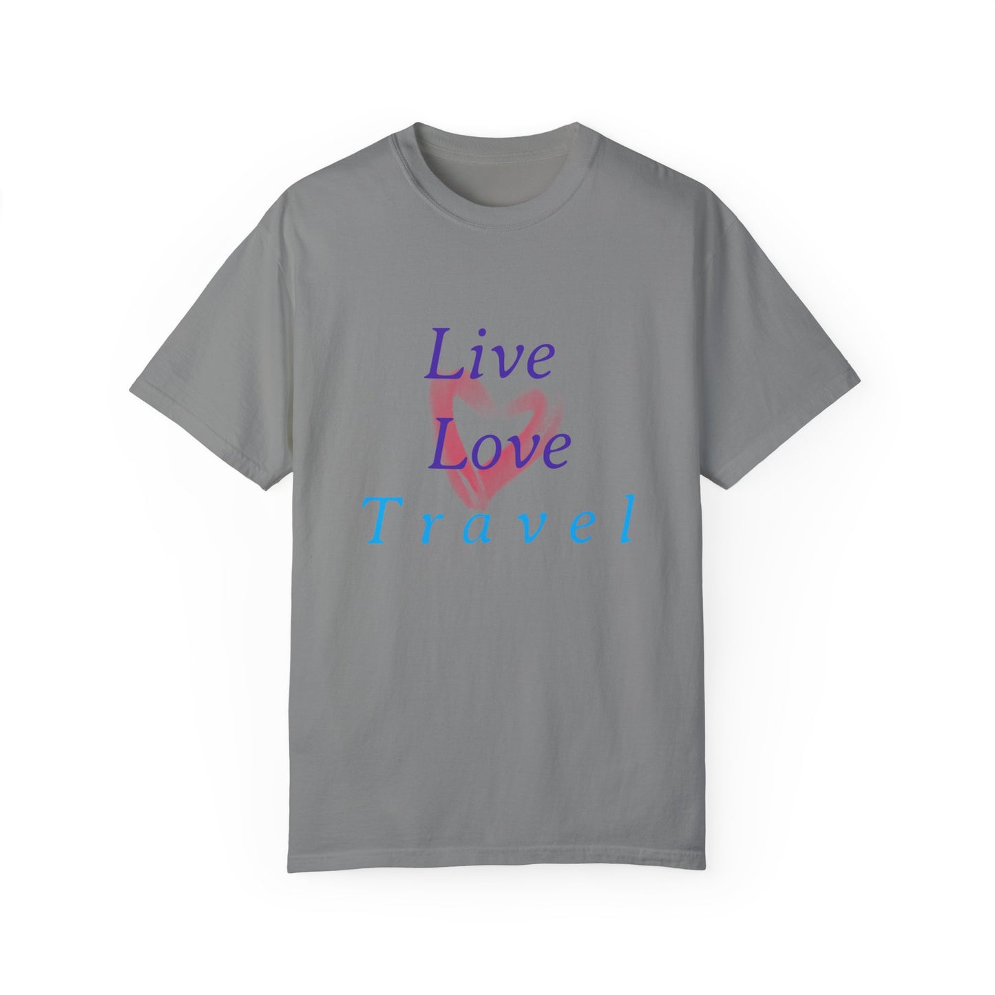 Live, Love, Travel Unisex Garment-Dyed T-shirt