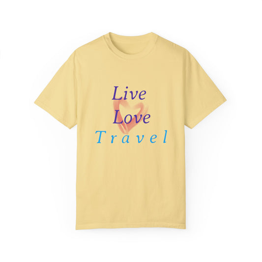 Live, Love, Travel Unisex Garment-Dyed T-shirt